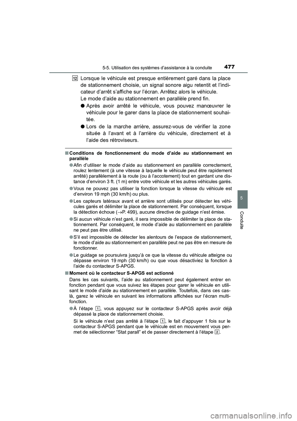 TOYOTA PRIUS PRIME 2017 Manuel du propriétaire (in French) PRIUS PRIME_OM_OM47A88D_(D)
4775-5. Utilisation des systèmes d’assistance à la conduite
5
Conduite
Lorsque le véhicule est presque entièrement garé dans la place
de stationnement choisie, un si TOYOTA PRIUS PRIME 2017 Manuel du propriétaire (in French) PRIUS PRIME_OM_OM47A88D_(D)
4775-5. Utilisation des systèmes d’assistance à la conduite
5
Conduite
Lorsque le véhicule est presque entièrement garé dans la place
de stationnement choisie, un si
