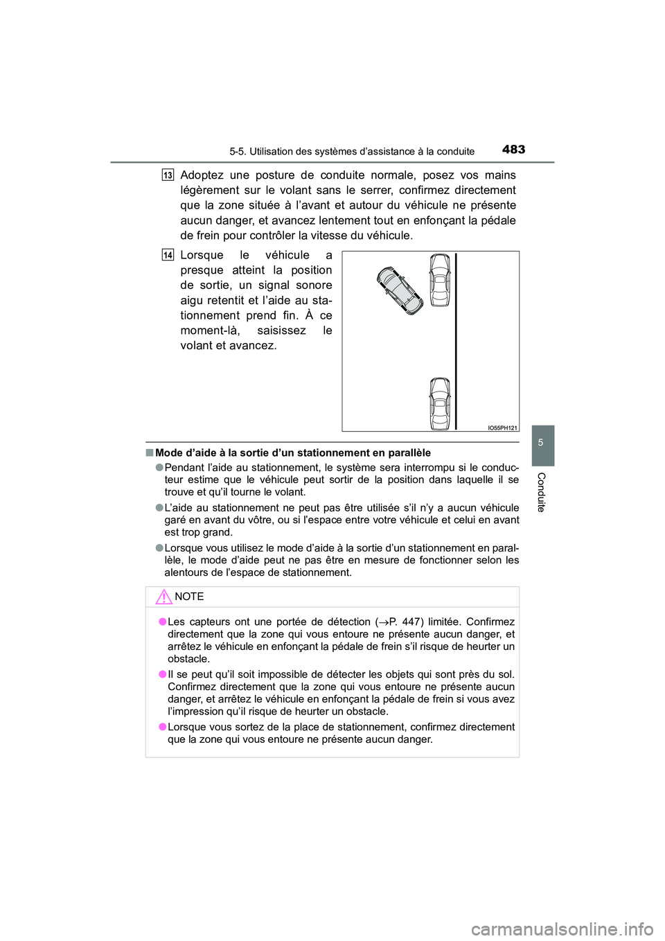TOYOTA PRIUS PRIME 2017  Manuel du propriétaire (in French) PRIUS PRIME_OM_OM47A88D_(D)
4835-5. Utilisation des systèmes d’assistance à la conduite
5
Conduite
Adoptez une posture de conduite normale, posez vos mains
légèrement sur le volant sans le serre