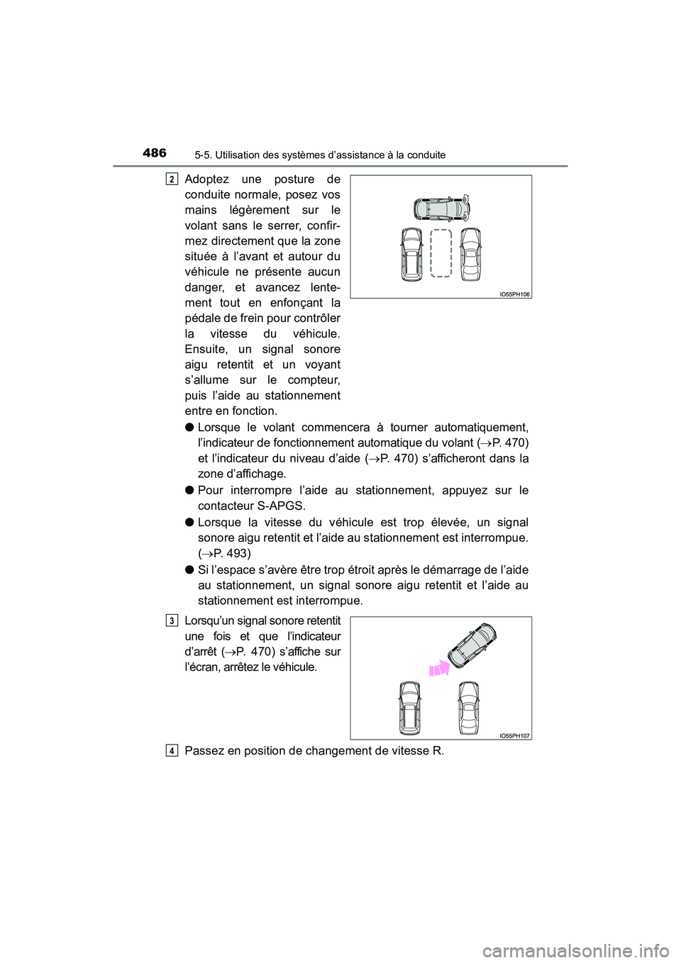 TOYOTA PRIUS PRIME 2017  Manuel du propriétaire (in French) 486
PRIUS PRIME_OM_OM47A88D_(D)
5-5. Utilisation des systèmes d’assistance à la conduite
Adoptez une posture de
conduite normale, posez vos
mains légèrement sur le
volant sans le serrer, confir-