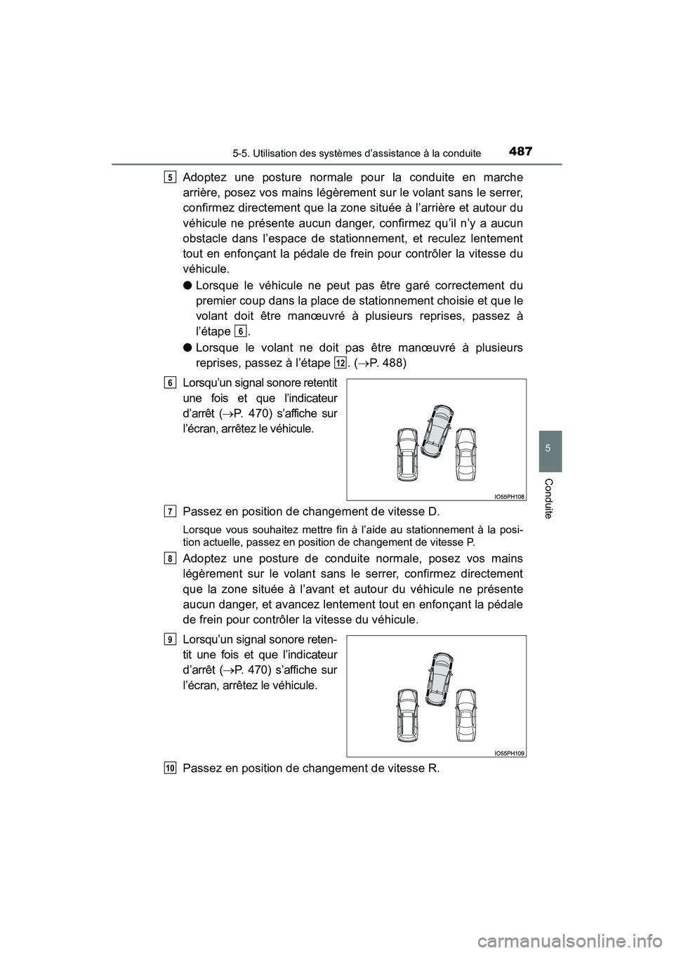 TOYOTA PRIUS PRIME 2017  Manuel du propriétaire (in French) PRIUS PRIME_OM_OM47A88D_(D)
4875-5. Utilisation des systèmes d’assistance à la conduite
5
Conduite
Adoptez une posture normale pour la conduite en marche
arrière, posez vos mains légèrement sur