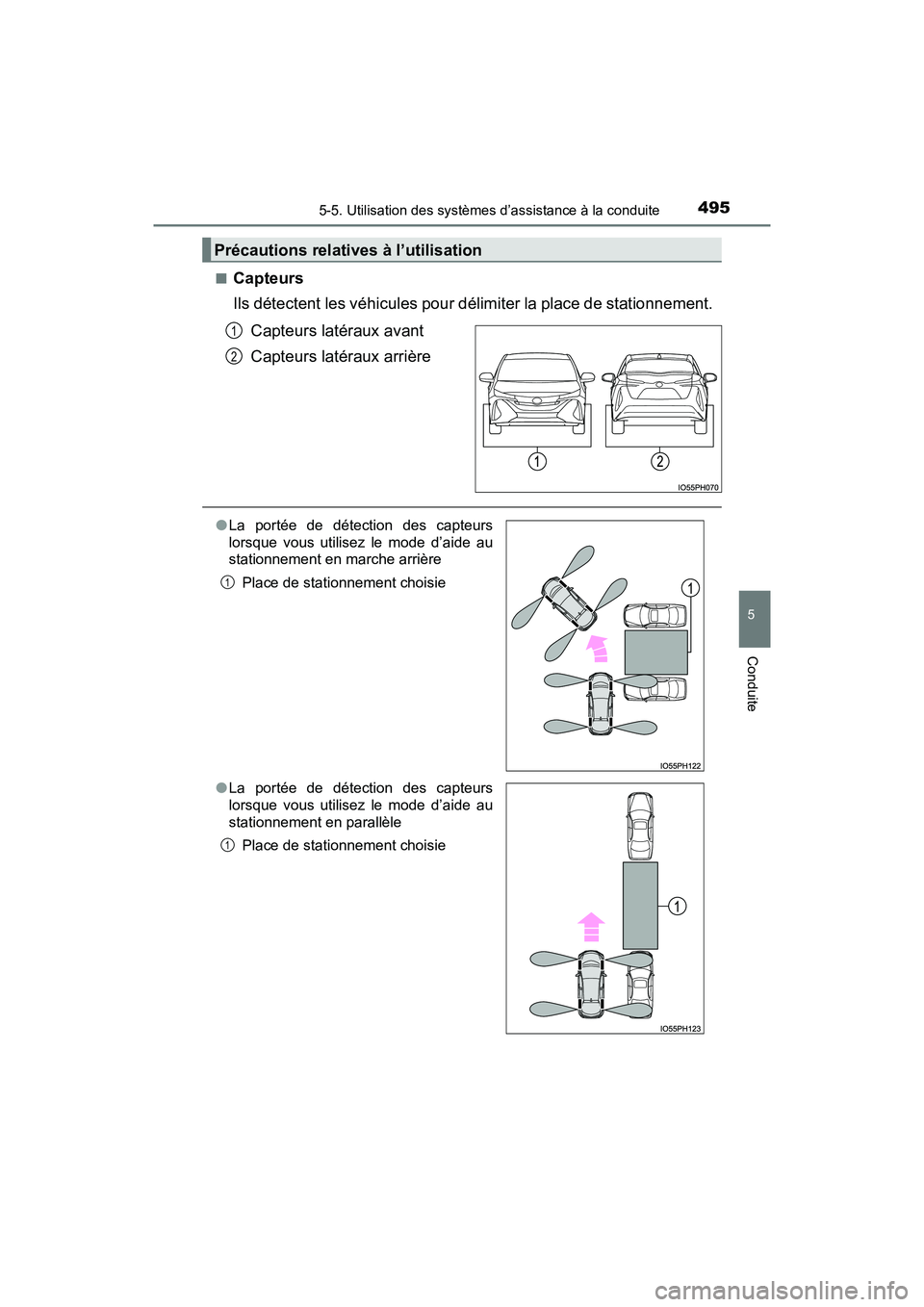 TOYOTA PRIUS PRIME 2017 Manuel du propriétaire (in French) PRIUS PRIME_OM_OM47A88D_(D)
4955-5. Utilisation des systèmes d’assistance à la conduite
5
Conduite
■Capteurs
Ils détectent les véhicules pour délimiter la place de stationnement. Capteurs lat TOYOTA PRIUS PRIME 2017 Manuel du propriétaire (in French) PRIUS PRIME_OM_OM47A88D_(D)
4955-5. Utilisation des systèmes d’assistance à la conduite
5
Conduite
■Capteurs
Ils détectent les véhicules pour délimiter la place de stationnement. Capteurs lat