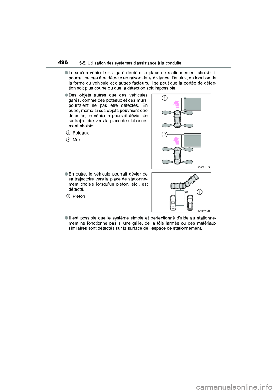 TOYOTA PRIUS PRIME 2017 Manuel du propriétaire (in French) 496
PRIUS PRIME_OM_OM47A88D_(D)
5-5. Utilisation des systèmes d’assistance à la conduite
●Lorsqu’un véhicule est garé derrière la place de stationnement choisie, il
pourrait ne pas être d TOYOTA PRIUS PRIME 2017 Manuel du propriétaire (in French) 496
PRIUS PRIME_OM_OM47A88D_(D)
5-5. Utilisation des systèmes d’assistance à la conduite
●Lorsqu’un véhicule est garé derrière la place de stationnement choisie, il
pourrait ne pas être d