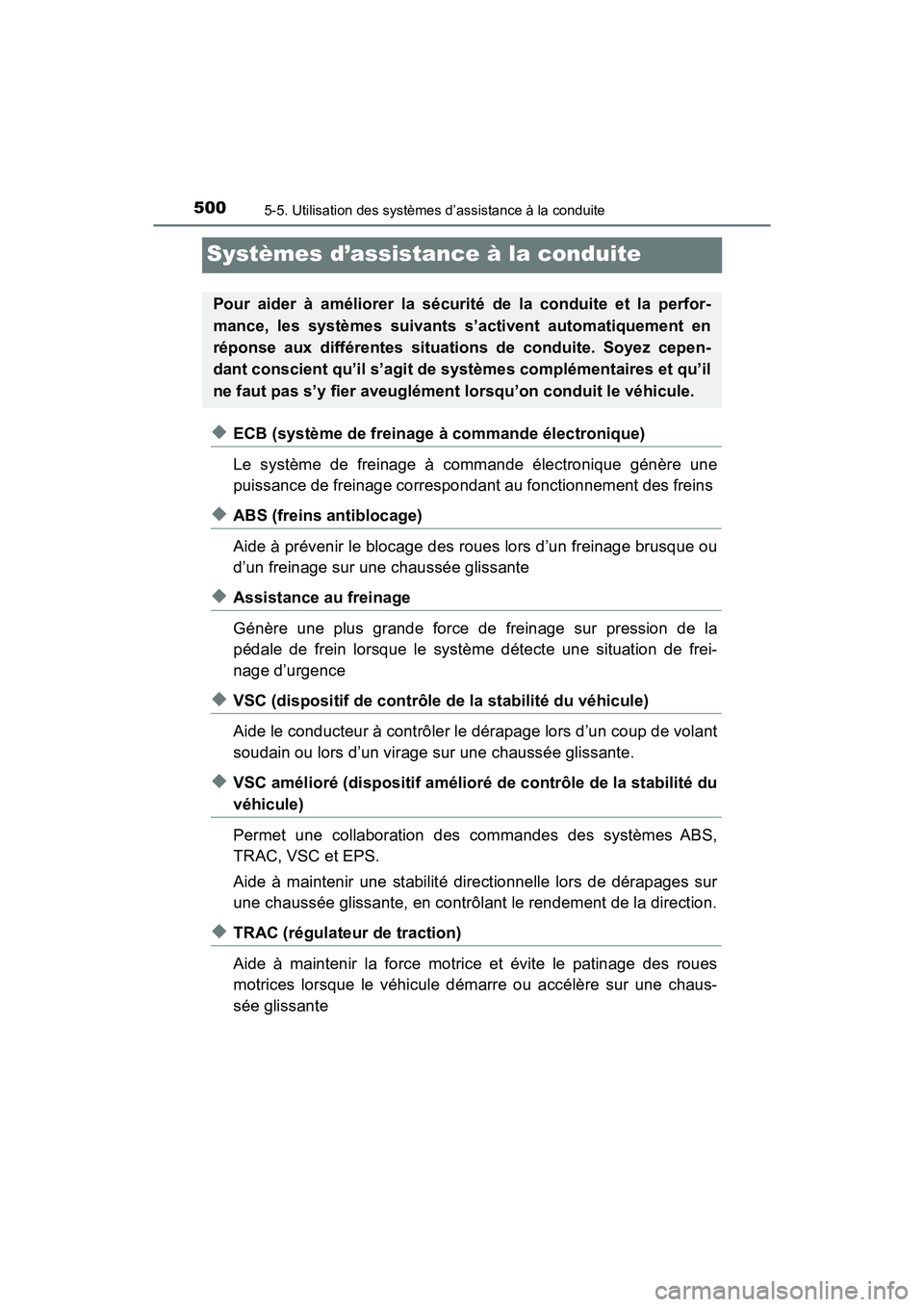TOYOTA PRIUS PRIME 2017 Manuel du propriétaire (in French) 500
PRIUS PRIME_OM_OM47A88D_(D)
5-5. Utilisation des systèmes d’assistance à la conduite
Systèmes d’assistance à la conduite
◆ECB (système de freinage à commande électronique)
Le système TOYOTA PRIUS PRIME 2017 Manuel du propriétaire (in French) 500
PRIUS PRIME_OM_OM47A88D_(D)
5-5. Utilisation des systèmes d’assistance à la conduite
Systèmes d’assistance à la conduite
◆ECB (système de freinage à commande électronique)
Le système