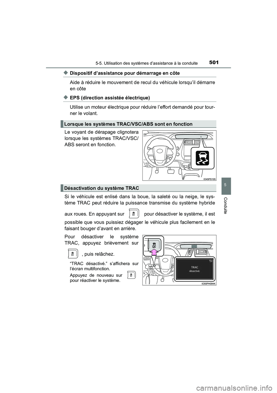 TOYOTA PRIUS PRIME 2017 Manuel du propriétaire (in French) PRIUS PRIME_OM_OM47A88D_(D)
5015-5. Utilisation des systèmes d’assistance à la conduite
5
Conduite
◆Dispositif d’assistance pour démarrage en côte
Aide à réduire le mouvement de recul du v TOYOTA PRIUS PRIME 2017 Manuel du propriétaire (in French) PRIUS PRIME_OM_OM47A88D_(D)
5015-5. Utilisation des systèmes d’assistance à la conduite
5
Conduite
◆Dispositif d’assistance pour démarrage en côte
Aide à réduire le mouvement de recul du v