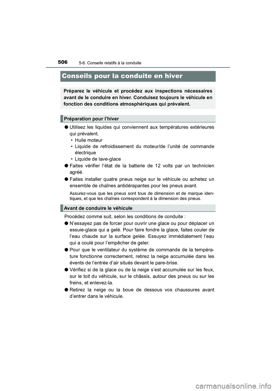 TOYOTA PRIUS PRIME 2017 Manuel du propriétaire (in French) 506
PRIUS PRIME_OM_OM47A88D_(D)
5-6. Conseils relatifs à la conduite
Conseils pour la conduite en hiver
●Utilisez les liquides qui conviennent aux températures extérieures
qui prévalent.
• Hu TOYOTA PRIUS PRIME 2017 Manuel du propriétaire (in French) 506
PRIUS PRIME_OM_OM47A88D_(D)
5-6. Conseils relatifs à la conduite
Conseils pour la conduite en hiver
●Utilisez les liquides qui conviennent aux températures extérieures
qui prévalent.
• Hu