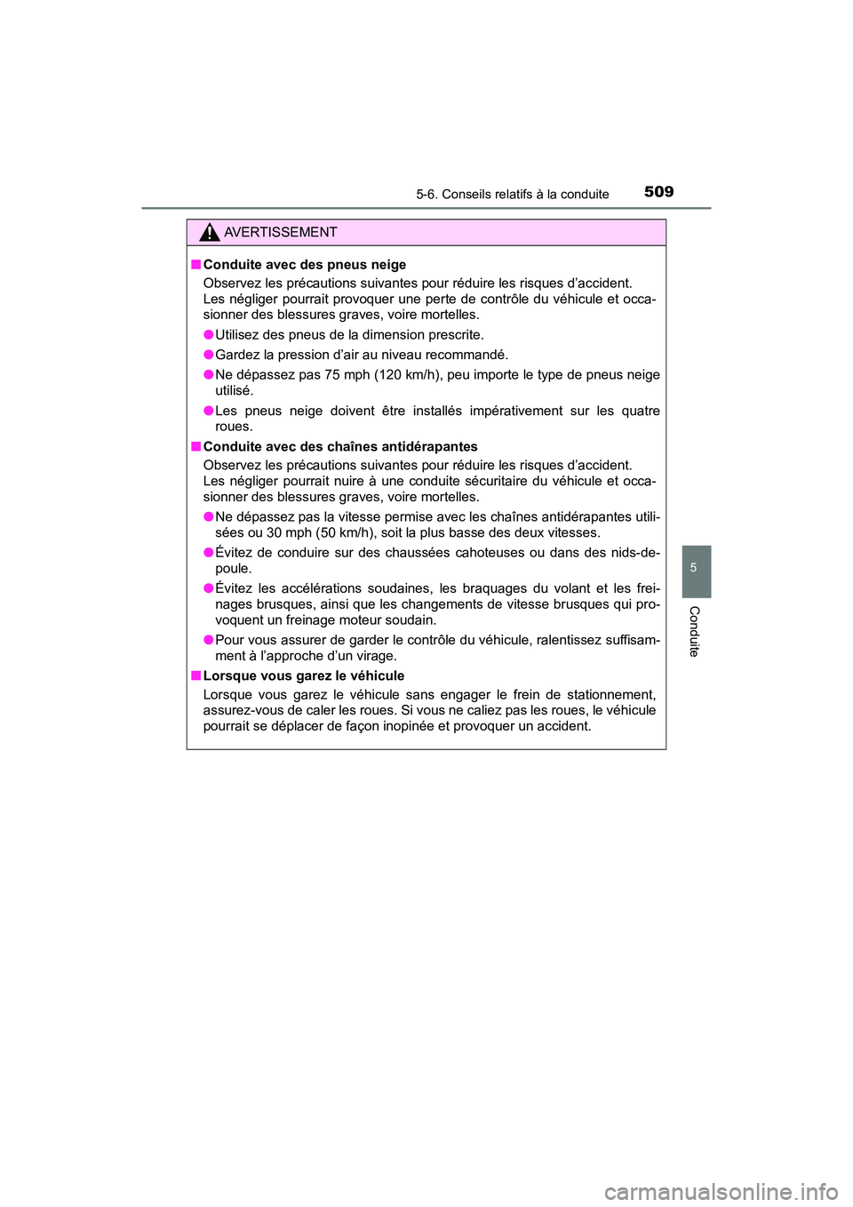 TOYOTA PRIUS PRIME 2017 Manuel du propriétaire (in French) PRIUS PRIME_OM_OM47A88D_(D)
5095-6. Conseils relatifs à la conduite
5
Conduite
AVERTISSEMENT
■Conduite avec des pneus neige
Observez les précautions suivantes pour réduire les risques d’acciden TOYOTA PRIUS PRIME 2017 Manuel du propriétaire (in French) PRIUS PRIME_OM_OM47A88D_(D)
5095-6. Conseils relatifs à la conduite
5
Conduite
AVERTISSEMENT
■Conduite avec des pneus neige
Observez les précautions suivantes pour réduire les risques d’acciden