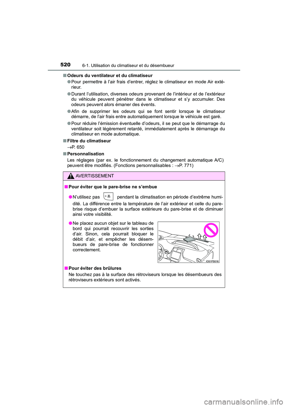 TOYOTA PRIUS PRIME 2017 Manuel du propriétaire (in French) 5206-1. Utilisation du climatiseur et du désembueur
PRIUS PRIME_OM_OM47A88D_(D)■
Odeurs du ventilateur et du climatiseur
●Pour permettre à l’air frais d’entrer, réglez le climatiseur en mo TOYOTA PRIUS PRIME 2017 Manuel du propriétaire (in French) 5206-1. Utilisation du climatiseur et du désembueur
PRIUS PRIME_OM_OM47A88D_(D)■
Odeurs du ventilateur et du climatiseur
●Pour permettre à l’air frais d’entrer, réglez le climatiseur en mo