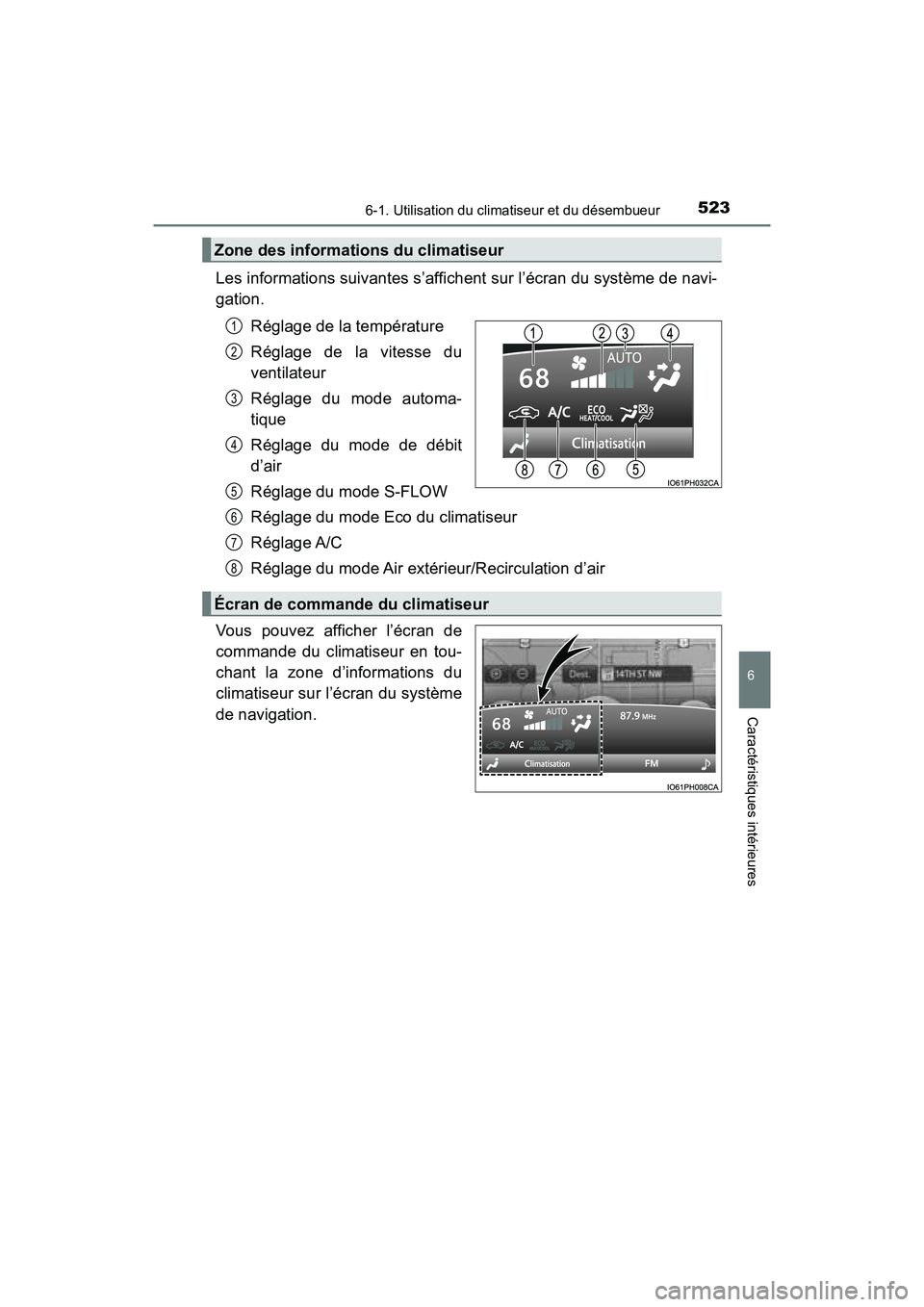 TOYOTA PRIUS PRIME 2017 Manuel du propriétaire (in French) PRIUS PRIME_OM_OM47A88D_(D)
5236-1. Utilisation du climatiseur et du désembueur
6
Caractéristiques intérieures
Les informations suivantes s’affichent sur l’écran du système de navi-
gation.R TOYOTA PRIUS PRIME 2017 Manuel du propriétaire (in French) PRIUS PRIME_OM_OM47A88D_(D)
5236-1. Utilisation du climatiseur et du désembueur
6
Caractéristiques intérieures
Les informations suivantes s’affichent sur l’écran du système de navi-
gation.R