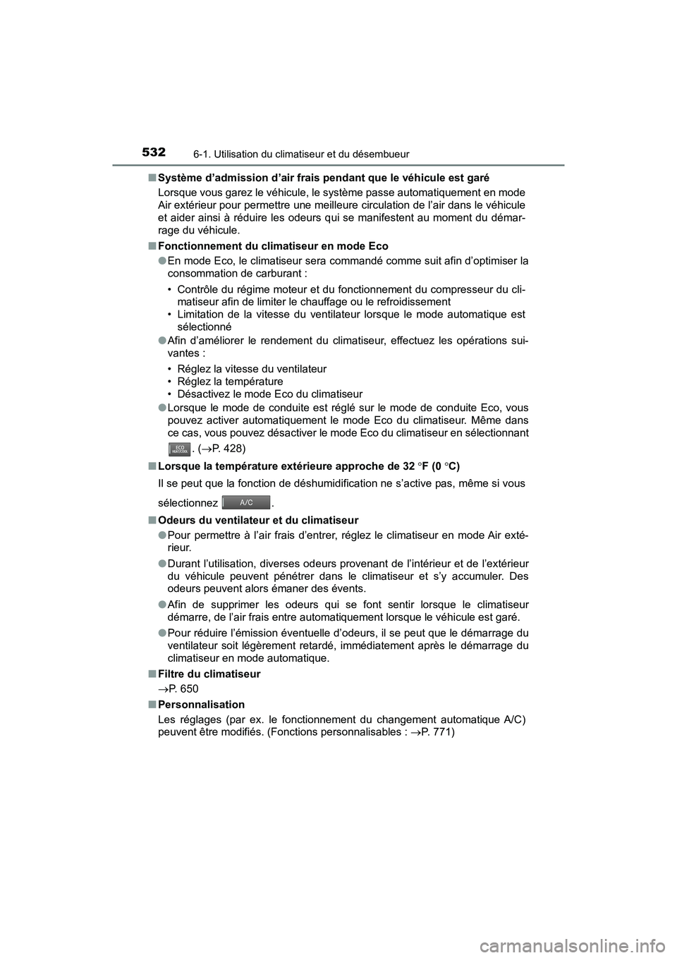 TOYOTA PRIUS PRIME 2017 Manuel du propriétaire (in French) 5326-1. Utilisation du climatiseur et du désembueur
PRIUS PRIME_OM_OM47A88D_(D)■
Système d’admission d’air frais pendant que le véhicule est garé
Lorsque vous garez le véhicule, le système TOYOTA PRIUS PRIME 2017 Manuel du propriétaire (in French) 5326-1. Utilisation du climatiseur et du désembueur
PRIUS PRIME_OM_OM47A88D_(D)■
Système d’admission d’air frais pendant que le véhicule est garé
Lorsque vous garez le véhicule, le système