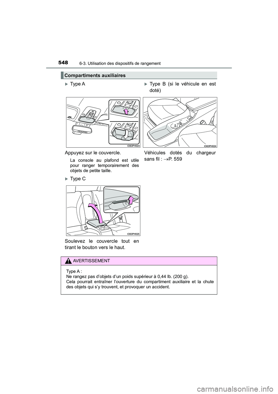 TOYOTA PRIUS PRIME 2017 Manuel du propriétaire (in French) 548
PRIUS PRIME_OM_OM47A88D_(D)
6-3. Utilisation des dispositifs de rangement
Compartiments auxiliaires
Type AType B (si le véhicule en est
doté)
Appuyez sur le couvercle.
La console au plafon TOYOTA PRIUS PRIME 2017 Manuel du propriétaire (in French) 548
PRIUS PRIME_OM_OM47A88D_(D)
6-3. Utilisation des dispositifs de rangement
Compartiments auxiliaires
Type AType B (si le véhicule en est
doté)
Appuyez sur le couvercle.
La console au plafon