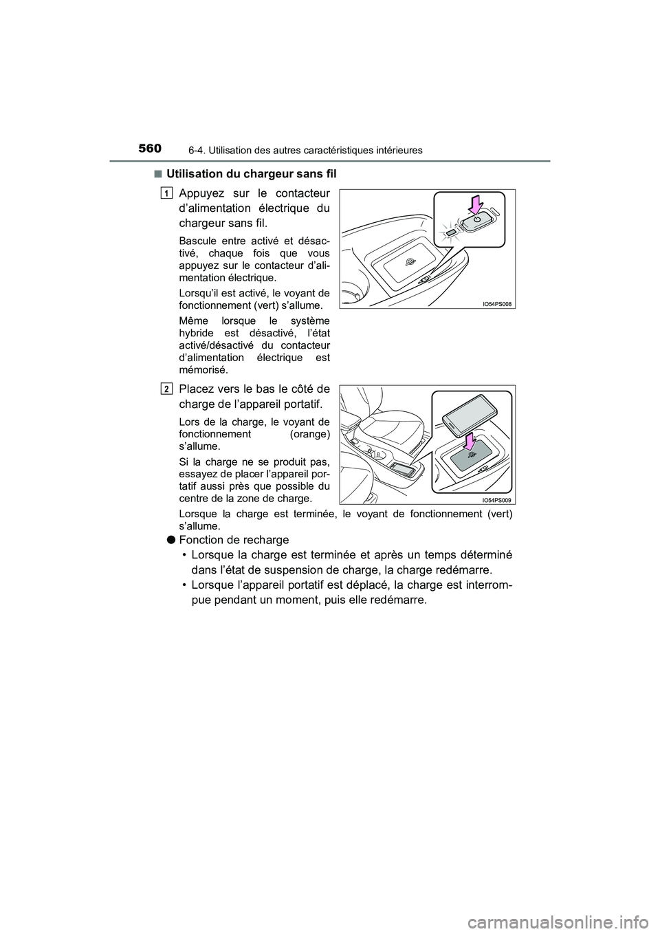 TOYOTA PRIUS PRIME 2017 Manuel du propriétaire (in French) 560
PRIUS PRIME_OM_OM47A88D_(D)
6-4. Utilisation des autres caractéristiques intérieures
■Utilisation du chargeur sans filAppuyez sur le contacteur
d’alimentation électrique du
chargeur sans fi TOYOTA PRIUS PRIME 2017 Manuel du propriétaire (in French) 560
PRIUS PRIME_OM_OM47A88D_(D)
6-4. Utilisation des autres caractéristiques intérieures
■Utilisation du chargeur sans filAppuyez sur le contacteur
d’alimentation électrique du
chargeur sans fi