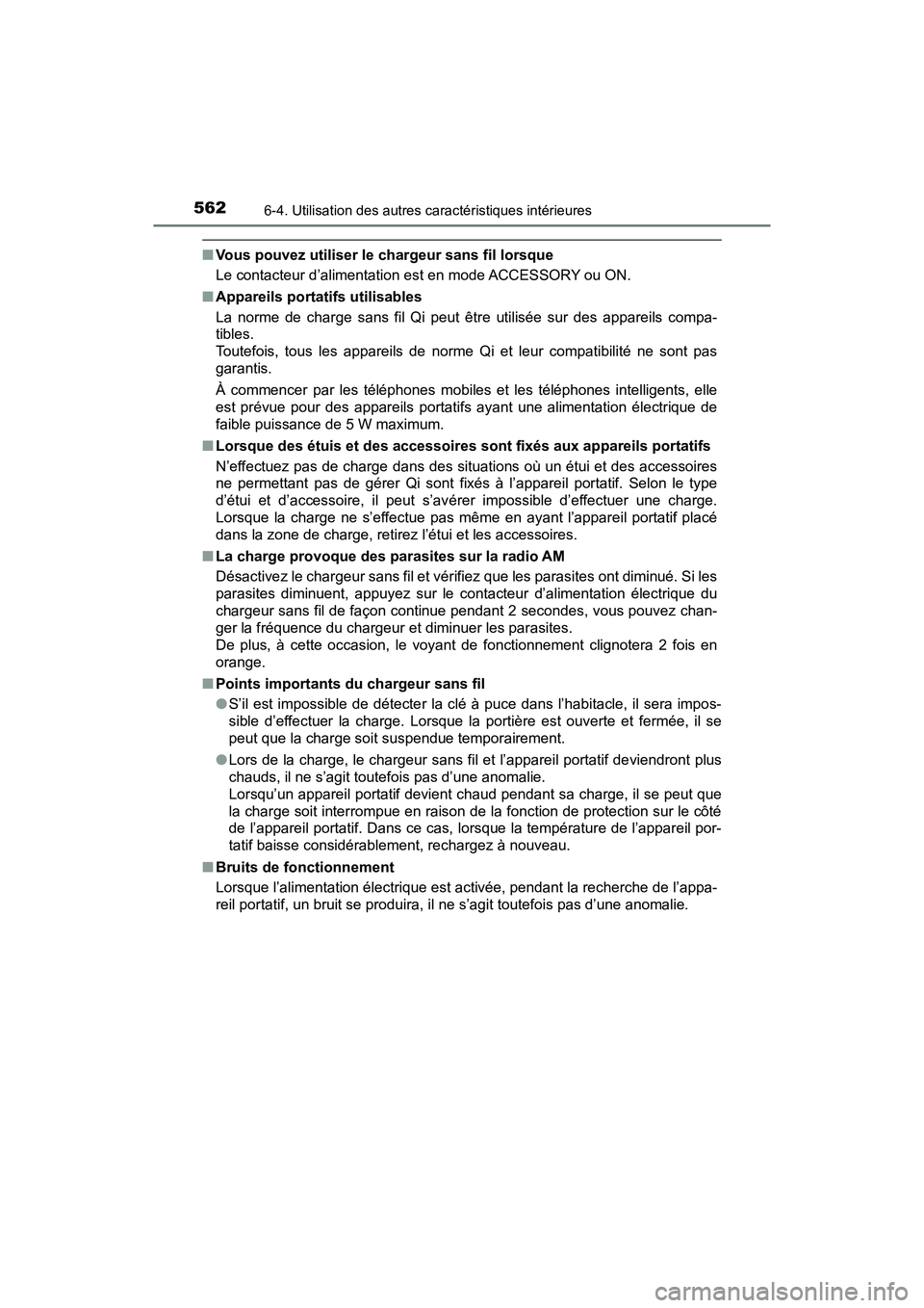 TOYOTA PRIUS PRIME 2017 Manuel du propriétaire (in French) 562
PRIUS PRIME_OM_OM47A88D_(D)
6-4. Utilisation des autres caractéristiques intérieures
■Vous pouvez utiliser le chargeur sans fil lorsque
Le contacteur d’alimentation est en mode ACCESSORY ou TOYOTA PRIUS PRIME 2017 Manuel du propriétaire (in French) 562
PRIUS PRIME_OM_OM47A88D_(D)
6-4. Utilisation des autres caractéristiques intérieures
■Vous pouvez utiliser le chargeur sans fil lorsque
Le contacteur d’alimentation est en mode ACCESSORY ou