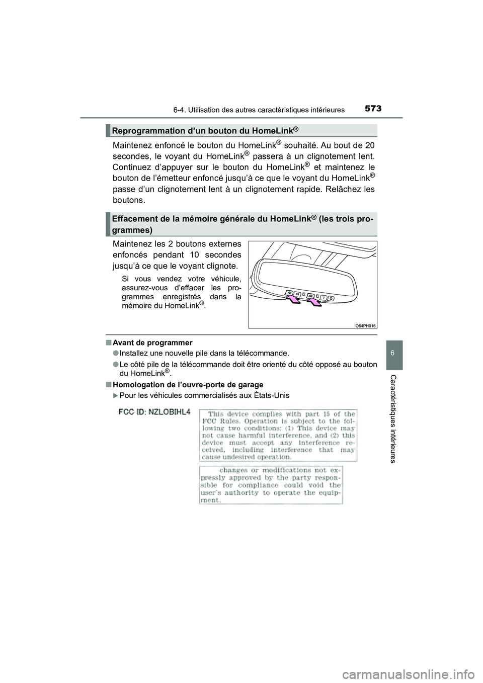 TOYOTA PRIUS PRIME 2017 Manuel du propriétaire (in French) PRIUS PRIME_OM_OM47A88D_(D)
5736-4. Utilisation des autres caractéristiques intérieures
6
Caractéristiques intérieures
Maintenez enfoncé le bouton du HomeLink® souhaité. Au bout de 20
secondes, TOYOTA PRIUS PRIME 2017 Manuel du propriétaire (in French) PRIUS PRIME_OM_OM47A88D_(D)
5736-4. Utilisation des autres caractéristiques intérieures
6
Caractéristiques intérieures
Maintenez enfoncé le bouton du HomeLink® souhaité. Au bout de 20
secondes,