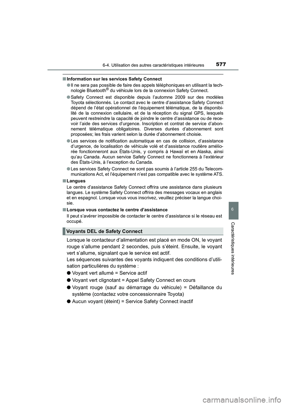 TOYOTA PRIUS PRIME 2017 Manuel du propriétaire (in French) PRIUS PRIME_OM_OM47A88D_(D)
5776-4. Utilisation des autres caractéristiques intérieures
6
Caractéristiques intérieures
■Information sur les services Safety Connect
●Il ne sera pas possible de TOYOTA PRIUS PRIME 2017 Manuel du propriétaire (in French) PRIUS PRIME_OM_OM47A88D_(D)
5776-4. Utilisation des autres caractéristiques intérieures
6
Caractéristiques intérieures
■Information sur les services Safety Connect
●Il ne sera pas possible de