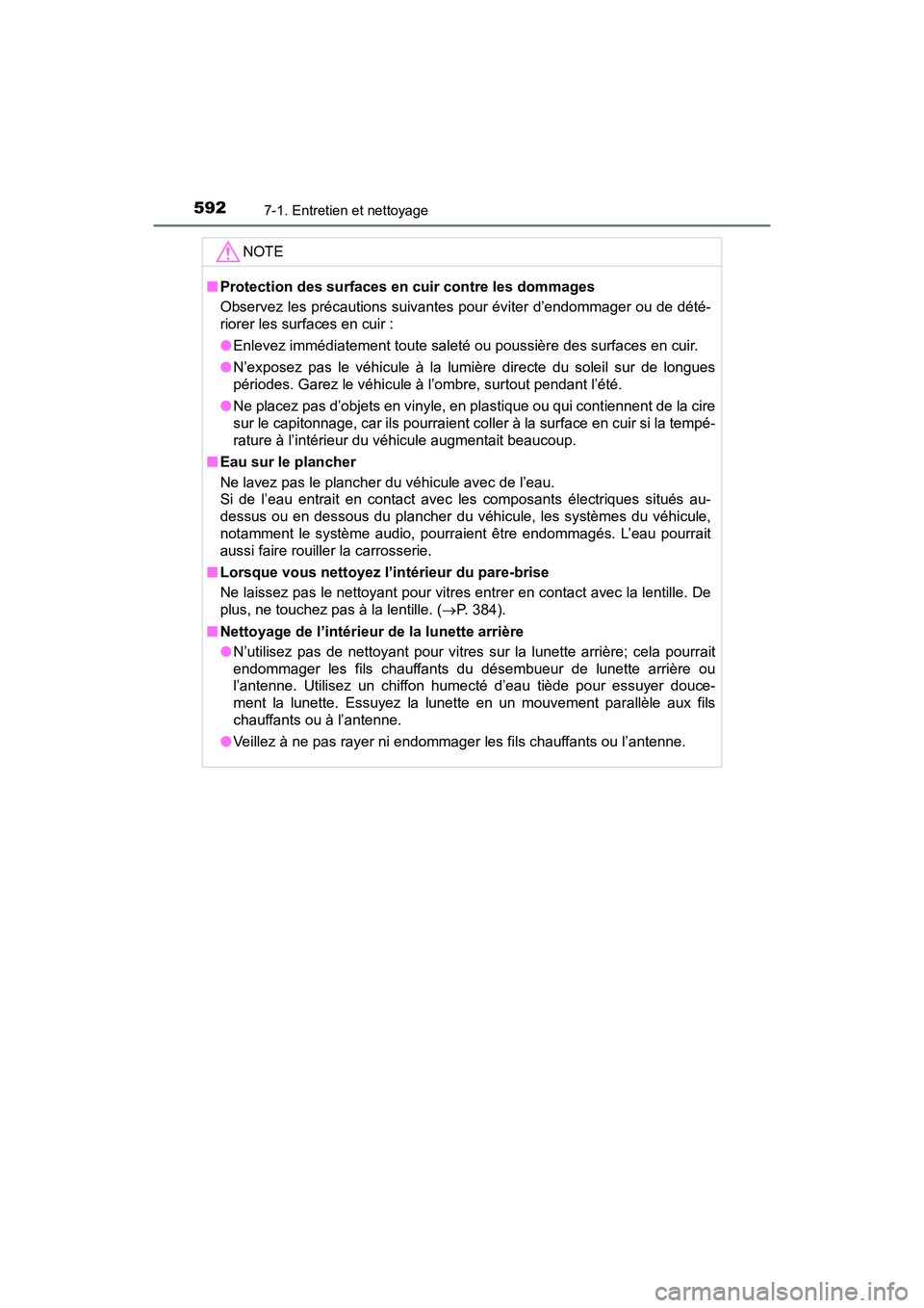 TOYOTA PRIUS PRIME 2017 Manuel du propriétaire (in French) 592
PRIUS PRIME_OM_OM47A88D_(D)
7-1. Entretien et nettoyage
NOTE
■Protection des surfaces en cuir contre les dommages
Observez les précautions suivantes pour éviter d’endommager ou de dété-
ri TOYOTA PRIUS PRIME 2017 Manuel du propriétaire (in French) 592
PRIUS PRIME_OM_OM47A88D_(D)
7-1. Entretien et nettoyage
NOTE
■Protection des surfaces en cuir contre les dommages
Observez les précautions suivantes pour éviter d’endommager ou de dété-
ri