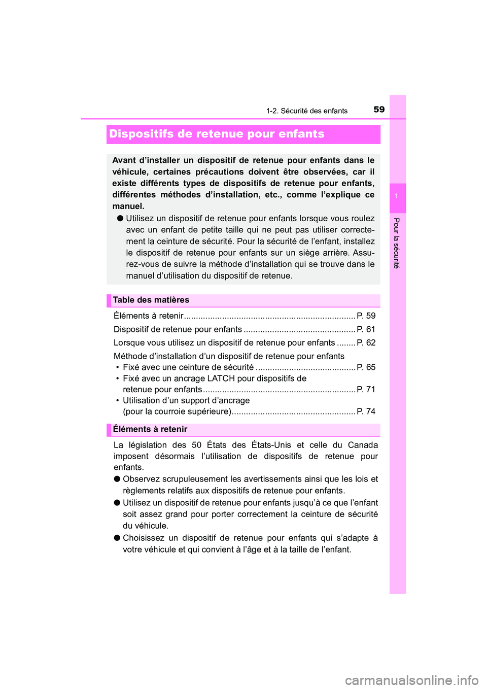 TOYOTA PRIUS PRIME 2017  Manuel du propriétaire (in French) 591-2. Sécurité des enfants
PRIUS PRIME_OM_OM47A88D_(D)
1
Pour la sécurité
Dispositifs de retenue pour enfants
Éléments à retenir ...............................................................