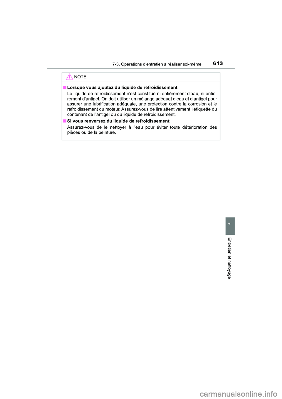 TOYOTA PRIUS PRIME 2017 Manuel du propriétaire (in French) PRIUS PRIME_OM_OM47A88D_(D)
6137-3. Opérations d’entretien à réaliser soi-même
7
Entretien et nettoyage
NOTE
■Lorsque vous ajoutez du liquide de refroidissement
Le liquide de refroidissement n TOYOTA PRIUS PRIME 2017 Manuel du propriétaire (in French) PRIUS PRIME_OM_OM47A88D_(D)
6137-3. Opérations d’entretien à réaliser soi-même
7
Entretien et nettoyage
NOTE
■Lorsque vous ajoutez du liquide de refroidissement
Le liquide de refroidissement n