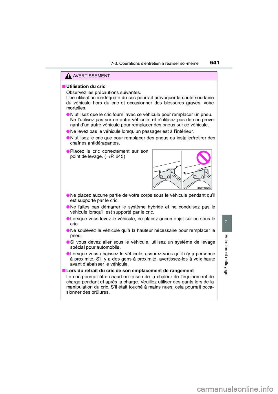 TOYOTA PRIUS PRIME 2017 Manuel du propriétaire (in French) PRIUS PRIME_OM_OM47A88D_(D)
6417-3. Opérations d’entretien à réaliser soi-même
7
Entretien et nettoyage
AVERTISSEMENT
■Utilisation du cric
Observez les précautions suivantes.
Une utilisation TOYOTA PRIUS PRIME 2017 Manuel du propriétaire (in French) PRIUS PRIME_OM_OM47A88D_(D)
6417-3. Opérations d’entretien à réaliser soi-même
7
Entretien et nettoyage
AVERTISSEMENT
■Utilisation du cric
Observez les précautions suivantes.
Une utilisation