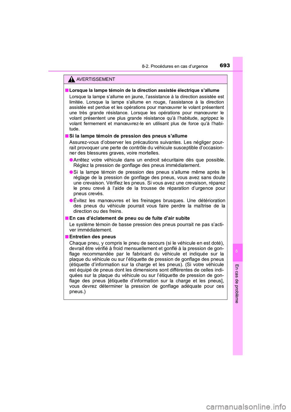 TOYOTA PRIUS PRIME 2017 Manuel du propriétaire (in French) 6938-2. Procédures en cas d’urgence
PRIUS PRIME_OM_OM47A88D_(D)
8
En cas de problème
AVERTISSEMENT
■Lorsque la lampe témoin de la direction assistée électrique s’allume
Lorsque la lampe s TOYOTA PRIUS PRIME 2017 Manuel du propriétaire (in French) 6938-2. Procédures en cas d’urgence
PRIUS PRIME_OM_OM47A88D_(D)
8
En cas de problème
AVERTISSEMENT
■Lorsque la lampe témoin de la direction assistée électrique s’allume
Lorsque la lampe s