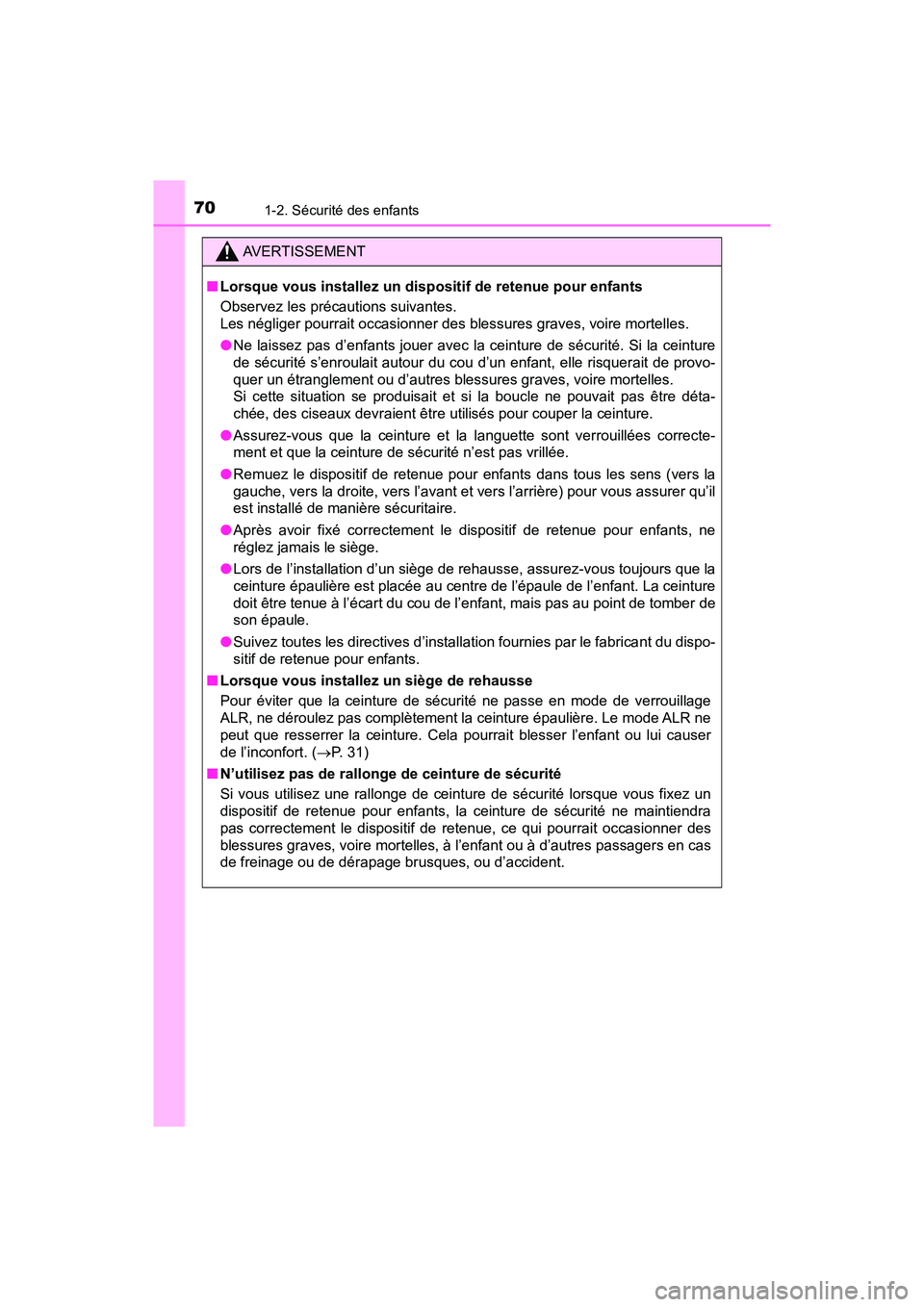 TOYOTA PRIUS PRIME 2017 Manuel du propriétaire (in French) 701-2. Sécurité des enfants
PRIUS PRIME_OM_OM47A88D_(D)
AVERTISSEMENT
■Lorsque vous installez un dispositif de retenue pour enfants
Observez les précautions suivantes.
Les négliger pourrait occ TOYOTA PRIUS PRIME 2017 Manuel du propriétaire (in French) 701-2. Sécurité des enfants
PRIUS PRIME_OM_OM47A88D_(D)
AVERTISSEMENT
■Lorsque vous installez un dispositif de retenue pour enfants
Observez les précautions suivantes.
Les négliger pourrait occ