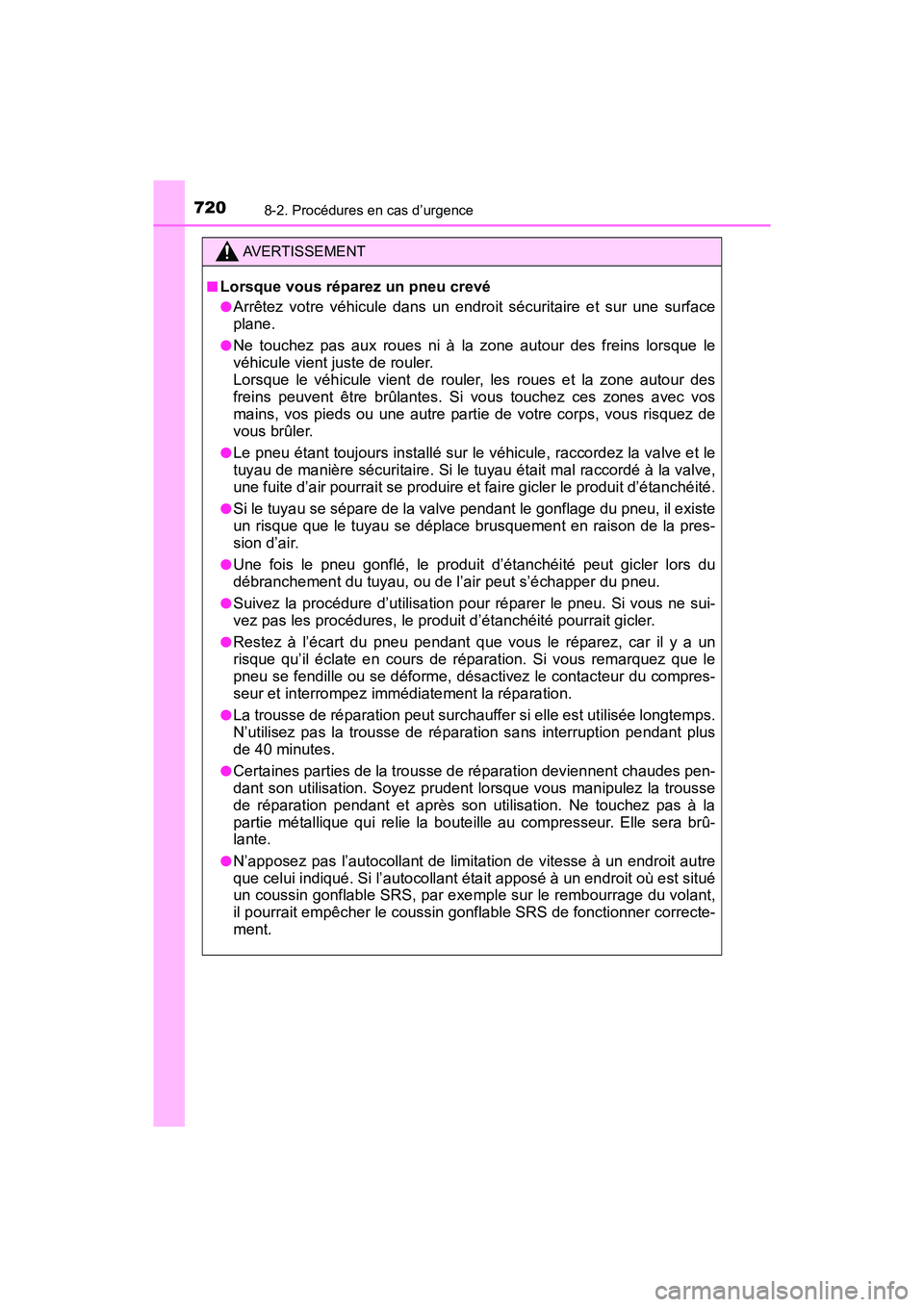 TOYOTA PRIUS PRIME 2017 Manuel du propriétaire (in French) 7208-2. Procédures en cas d’urgence
PRIUS PRIME_OM_OM47A88D_(D)
AVERTISSEMENT
■Lorsque vous réparez un pneu crevé
●Arrêtez votre véhicule dans un endroit sécuritaire et sur une surface
pla TOYOTA PRIUS PRIME 2017 Manuel du propriétaire (in French) 7208-2. Procédures en cas d’urgence
PRIUS PRIME_OM_OM47A88D_(D)
AVERTISSEMENT
■Lorsque vous réparez un pneu crevé
●Arrêtez votre véhicule dans un endroit sécuritaire et sur une surface
pla