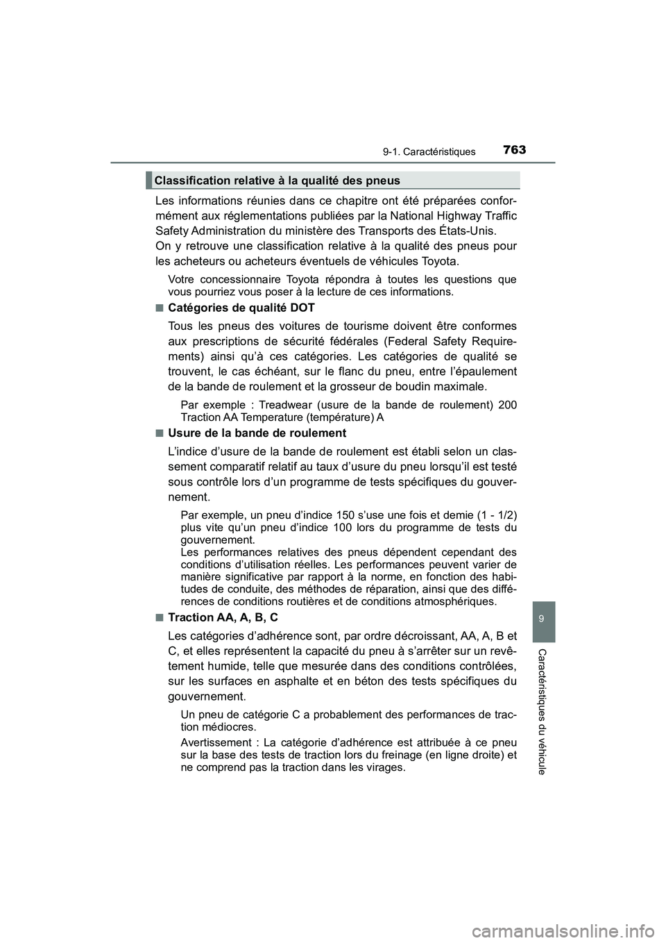 TOYOTA PRIUS PRIME 2017  Manuel du propriétaire (in French) PRIUS PRIME_OM_OM47A88D_(D)
7639-1. Caractéristiques
9
Caractéristiques du véhicule
Les informations réunies dans ce chapitre ont été préparées confor-
mément aux réglementations publiées p