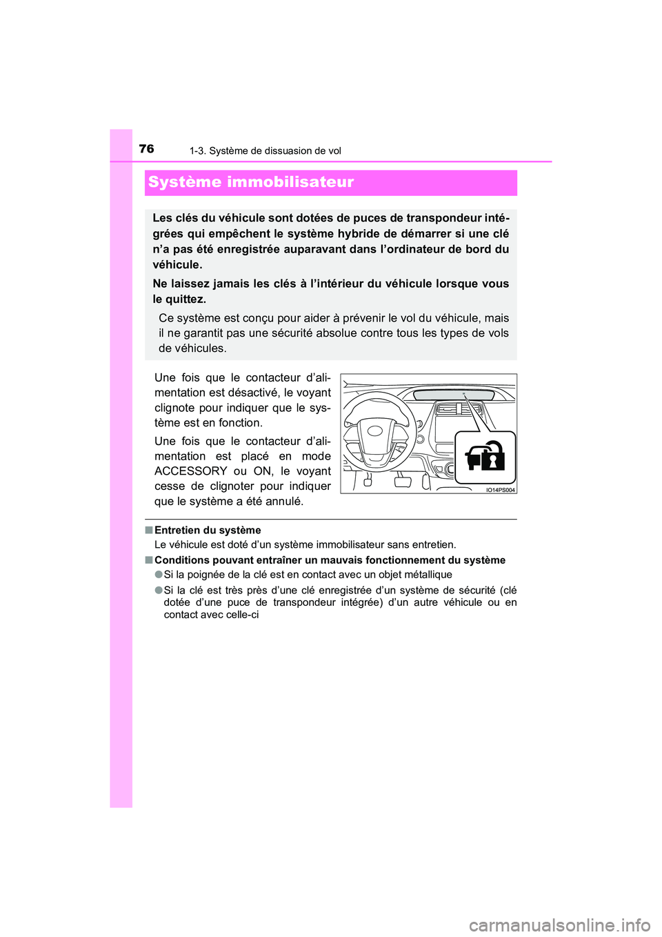 TOYOTA PRIUS PRIME 2017 Manuel du propriétaire (in French) 761-3. Système de dissuasion de vol
PRIUS PRIME_OM_OM47A88D_(D)
Système immobilisateur
Une fois que le contacteur d’ali-
mentation est désactivé, le voyant
clignote pour indiquer que le sys-
tè TOYOTA PRIUS PRIME 2017 Manuel du propriétaire (in French) 761-3. Système de dissuasion de vol
PRIUS PRIME_OM_OM47A88D_(D)
Système immobilisateur
Une fois que le contacteur d’ali-
mentation est désactivé, le voyant
clignote pour indiquer que le sys-
tè