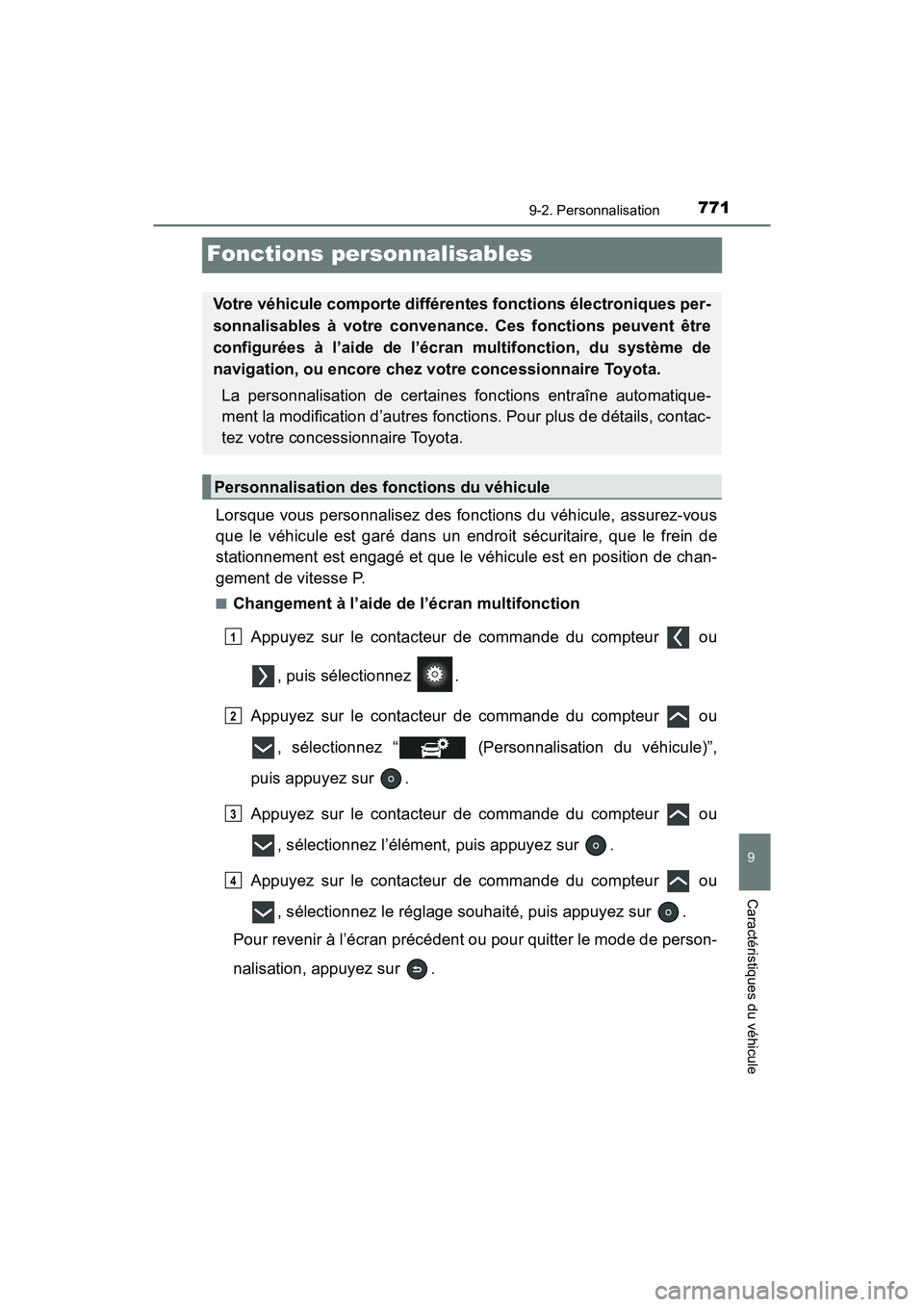 TOYOTA PRIUS PRIME 2017 Manuel du propriétaire (in French) 771
PRIUS PRIME_OM_OM47A88D_(D)
9-2. Personnalisation
9
Caractéristiques du véhicule
Fonctions personnalisables
Lorsque vous personnalisez des fonctions du véhicule, assurez-vous
que le véhicule e TOYOTA PRIUS PRIME 2017 Manuel du propriétaire (in French) 771
PRIUS PRIME_OM_OM47A88D_(D)
9-2. Personnalisation
9
Caractéristiques du véhicule
Fonctions personnalisables
Lorsque vous personnalisez des fonctions du véhicule, assurez-vous
que le véhicule e