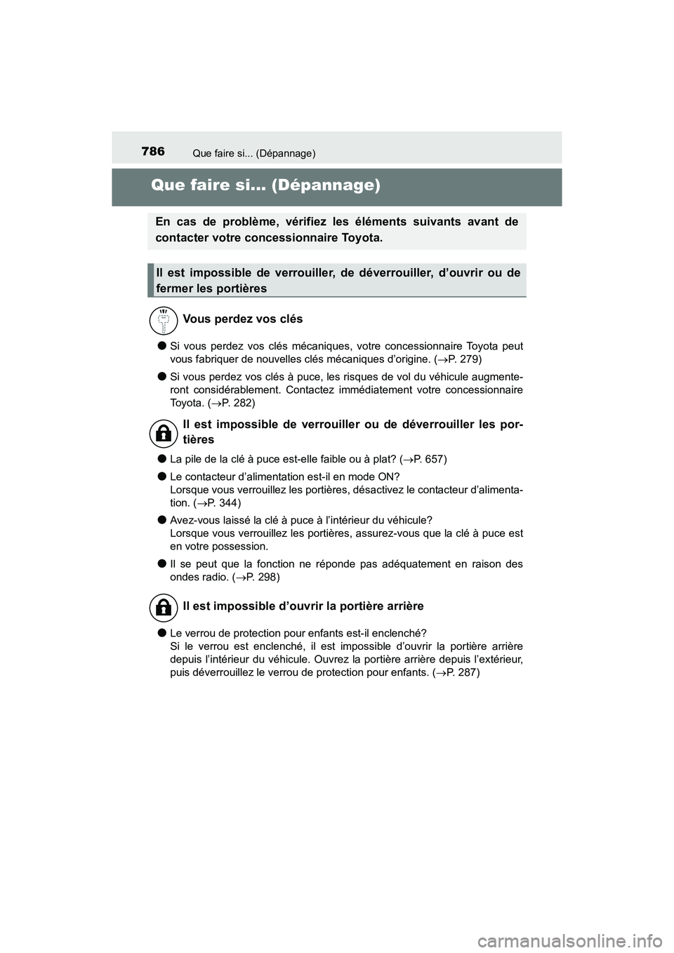 TOYOTA PRIUS PRIME 2017 Manuel du propriétaire (in French) 786Que faire si... (Dépannage)
PRIUS PRIME_OM_OM47A88D_(D)
Que faire si... (Dépannage)
●Si vous perdez vos clés mécaniques, votre concessionnaire Toyota peut
vous fabriquer de nouvelles clés m TOYOTA PRIUS PRIME 2017 Manuel du propriétaire (in French) 786Que faire si... (Dépannage)
PRIUS PRIME_OM_OM47A88D_(D)
Que faire si... (Dépannage)
●Si vous perdez vos clés mécaniques, votre concessionnaire Toyota peut
vous fabriquer de nouvelles clés m