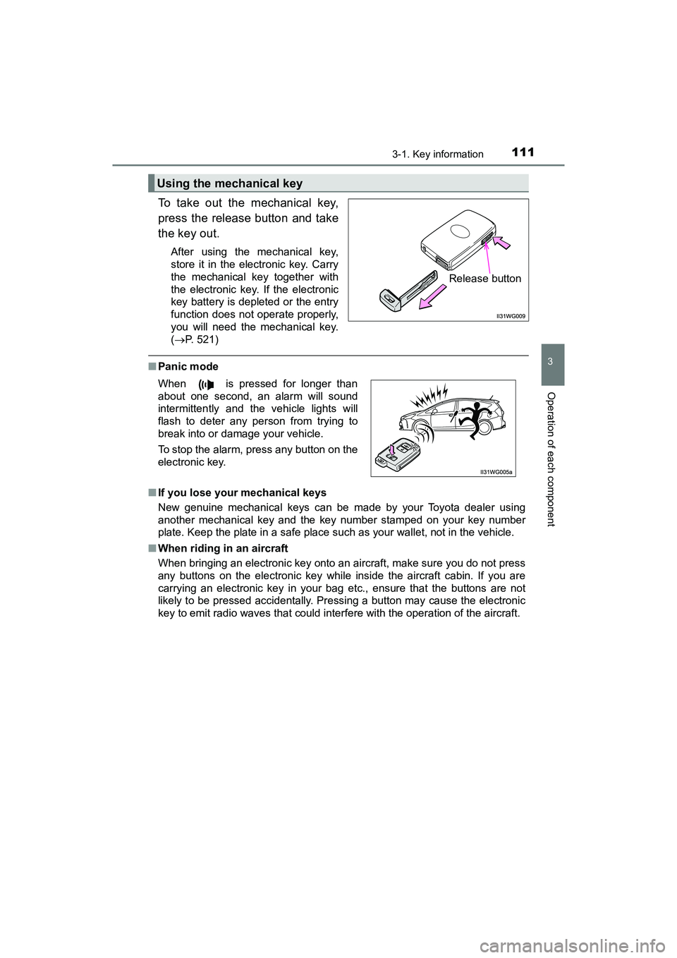 TOYOTA PRIUS V 2018 Owners Manual PRIUS v_OM_OM47B78U_(U)
1113-1. Key information
3
Operation of each component
To take out the mechanical key,
press the release button and take
the key out.
After using the mechanical key,
store it in TOYOTA PRIUS V 2018 Owners Manual PRIUS v_OM_OM47B78U_(U)
1113-1. Key information
3
Operation of each component
To take out the mechanical key,
press the release button and take
the key out.
After using the mechanical key,
store it in