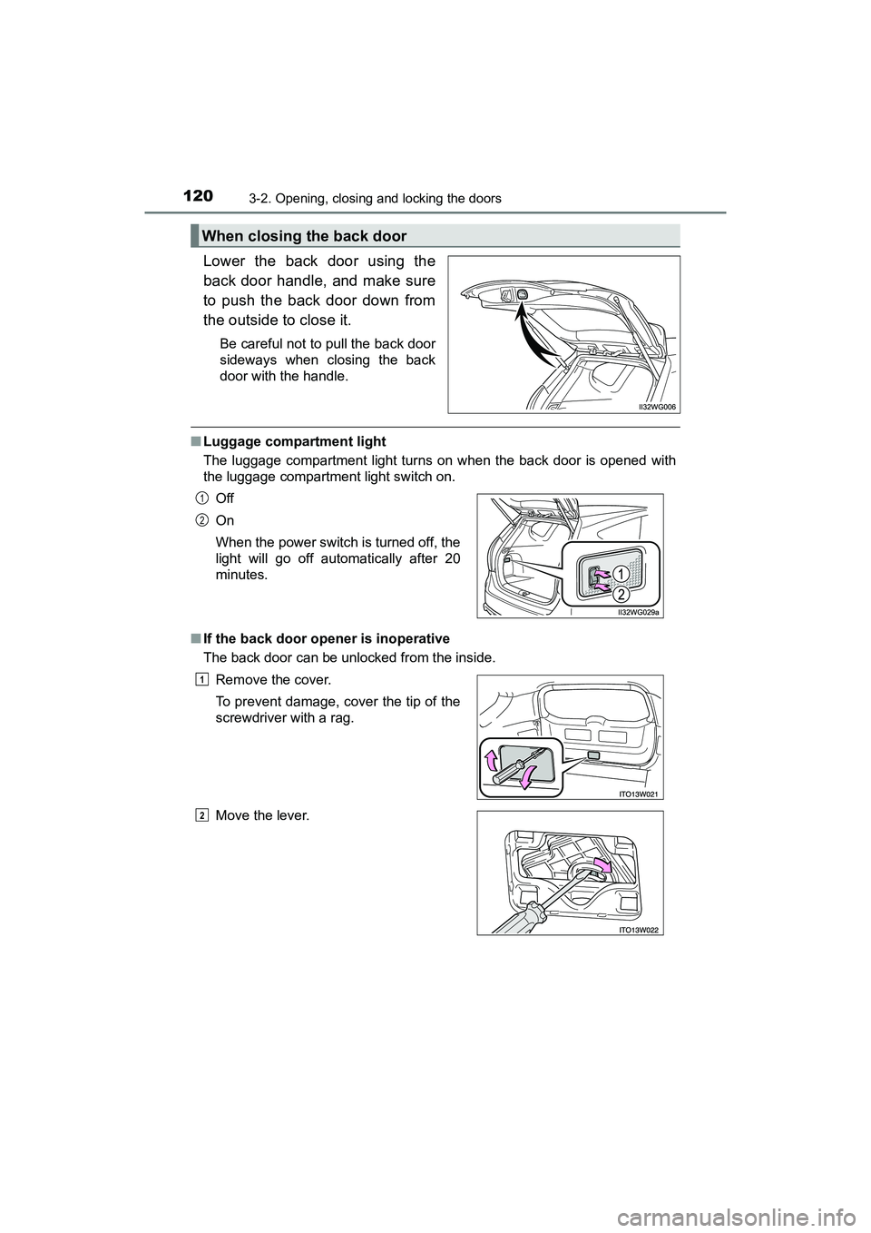 TOYOTA PRIUS V 2018 Owners Manual 120
PRIUS v_OM_OM47B78U_(U)
3-2. Opening, closing and locking the doors
Lower the back door using the
back door handle, and make sure
to push the back door down from
the outside to close it.
Be carefu TOYOTA PRIUS V 2018 Owners Manual 120
PRIUS v_OM_OM47B78U_(U)
3-2. Opening, closing and locking the doors
Lower the back door using the
back door handle, and make sure
to push the back door down from
the outside to close it.
Be carefu