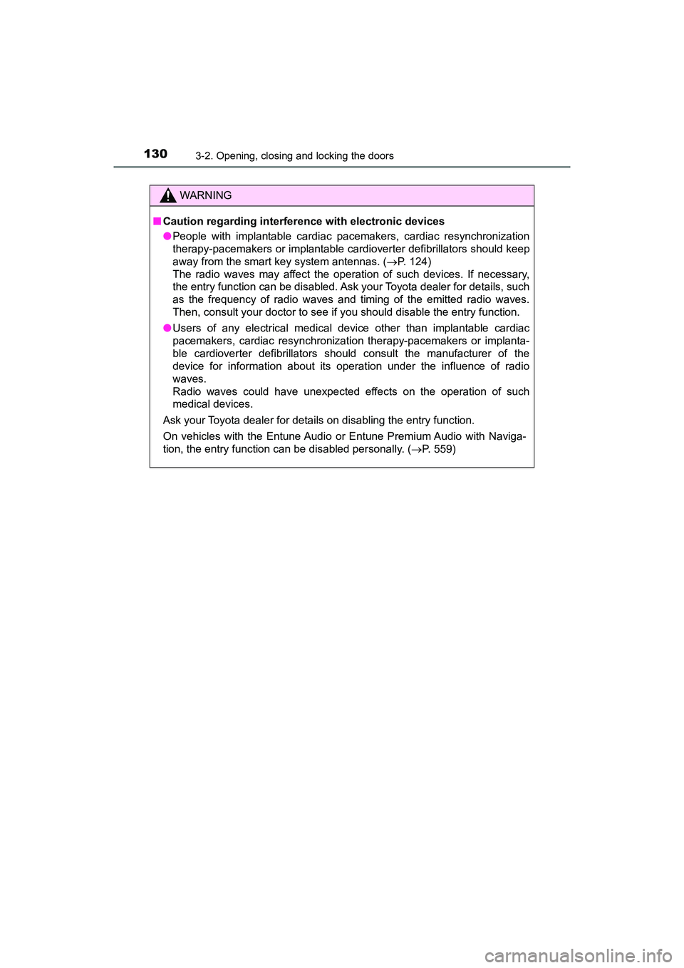 TOYOTA PRIUS V 2018 Owners Manual 130
PRIUS v_OM_OM47B78U_(U)
3-2. Opening, closing and locking the doors
WARNING
■Caution regarding interference with electronic devices
●People with implantable cardiac pac emakers, cardiac resync TOYOTA PRIUS V 2018 Owners Manual 130
PRIUS v_OM_OM47B78U_(U)
3-2. Opening, closing and locking the doors
WARNING
■Caution regarding interference with electronic devices
●People with implantable cardiac pac emakers, cardiac resync
