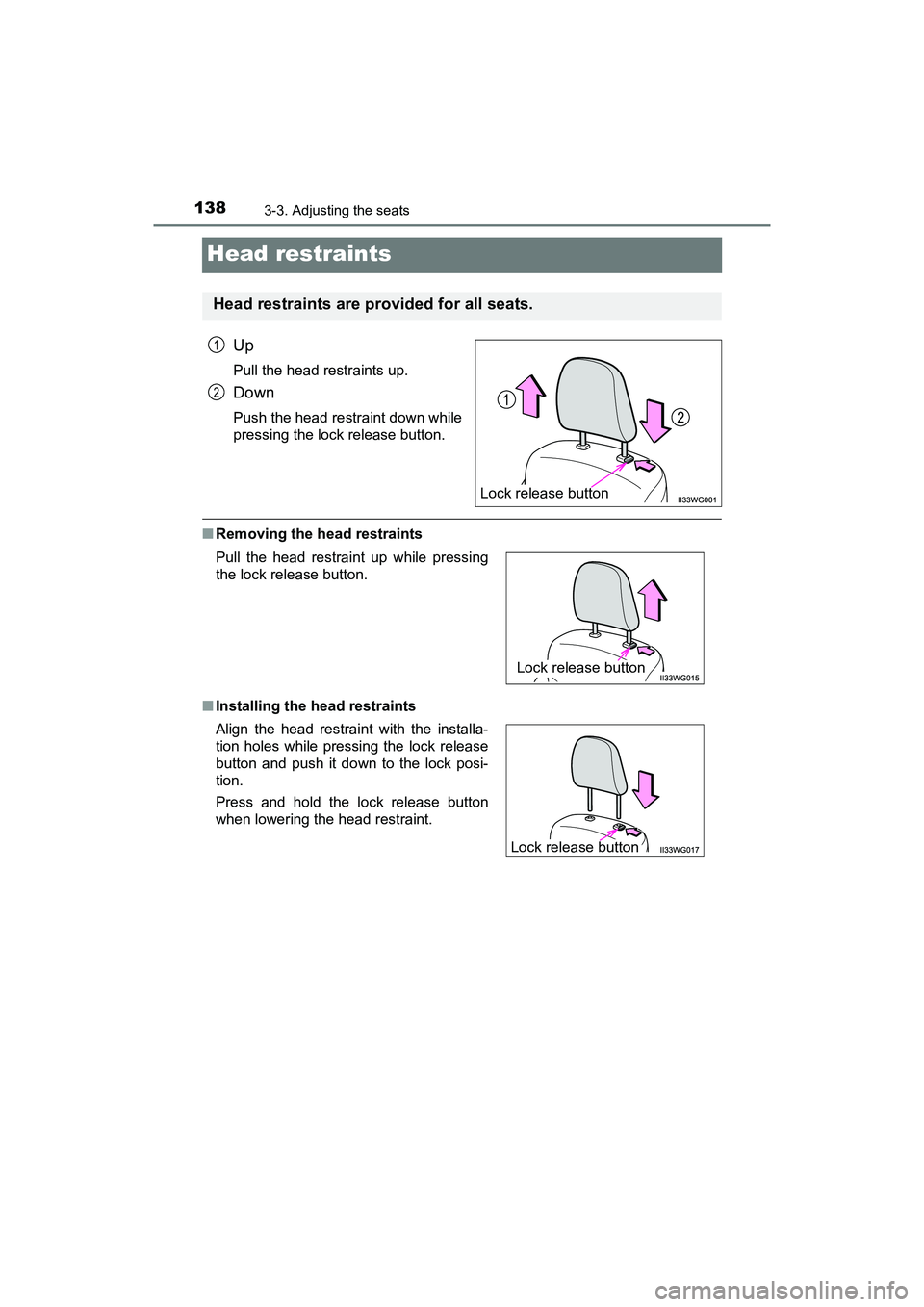 TOYOTA PRIUS V 2018  Owners Manual 138
PRIUS v_OM_OM47B78U_(U)
3-3. Adjusting the seats
Head restraints
Up
Pull the head restraints up.
Down
Push the head restraint down while
pressing the lock release button.
■Removing the head rest