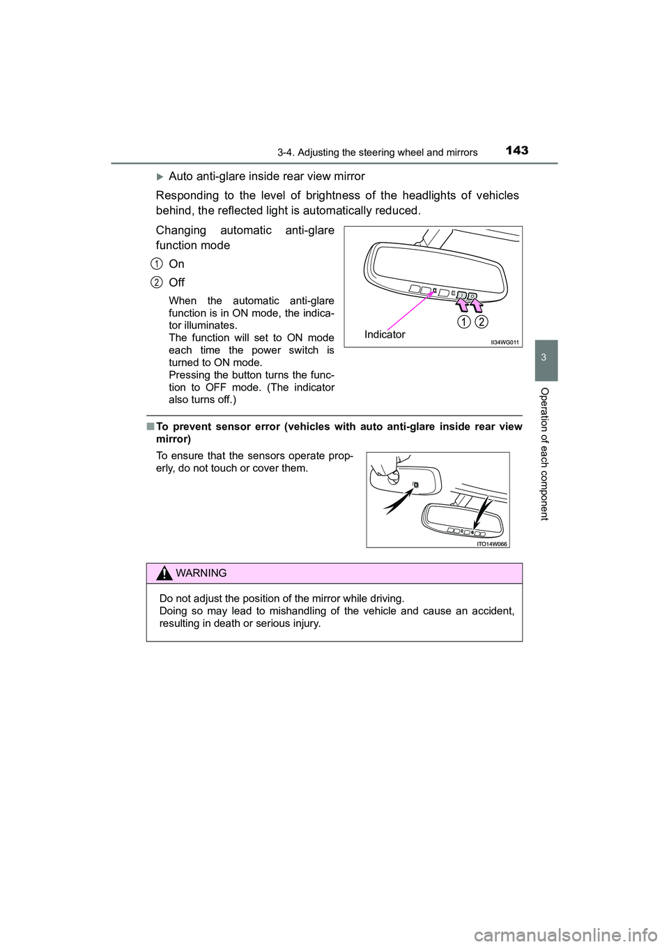 TOYOTA PRIUS V 2018  Owners Manual 1433-4. Adjusting the steering wheel and mirrors
3
Operation of each component
PRIUS v_OM_OM47B78U_(U)
Auto anti-glare inside rear view mirror
Responding to the level of brightness of the headlight