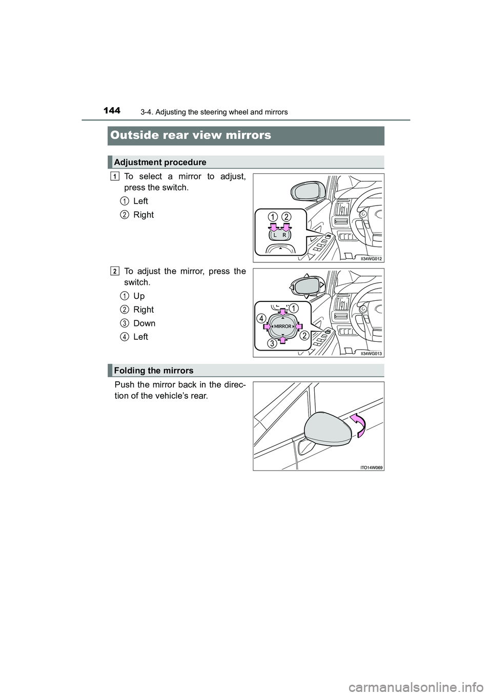 TOYOTA PRIUS V 2018 Owners Manual 1443-4. Adjusting the steering wheel and mirrors
PRIUS v_OM_OM47B78U_(U)
Outside rear view mirrors
To select a mirror to adjust,
press the switch.Left
Right
To adjust the mirror, press the
switch. Up
TOYOTA PRIUS V 2018 Owners Manual 1443-4. Adjusting the steering wheel and mirrors
PRIUS v_OM_OM47B78U_(U)
Outside rear view mirrors
To select a mirror to adjust,
press the switch.Left
Right
To adjust the mirror, press the
switch. Up