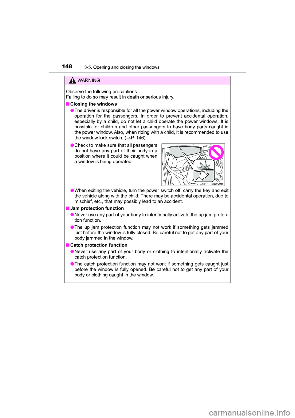 TOYOTA PRIUS V 2018 Owners Manual 148
PRIUS v_OM_OM47B78U_(U)
3-5. Opening and closing the windows
WARNING
Observe the following precautions.
Failing to do so may result in death or serious injury.
■Closing the windows
●The drive TOYOTA PRIUS V 2018 Owners Manual 148
PRIUS v_OM_OM47B78U_(U)
3-5. Opening and closing the windows
WARNING
Observe the following precautions.
Failing to do so may result in death or serious injury.
■Closing the windows
●The drive