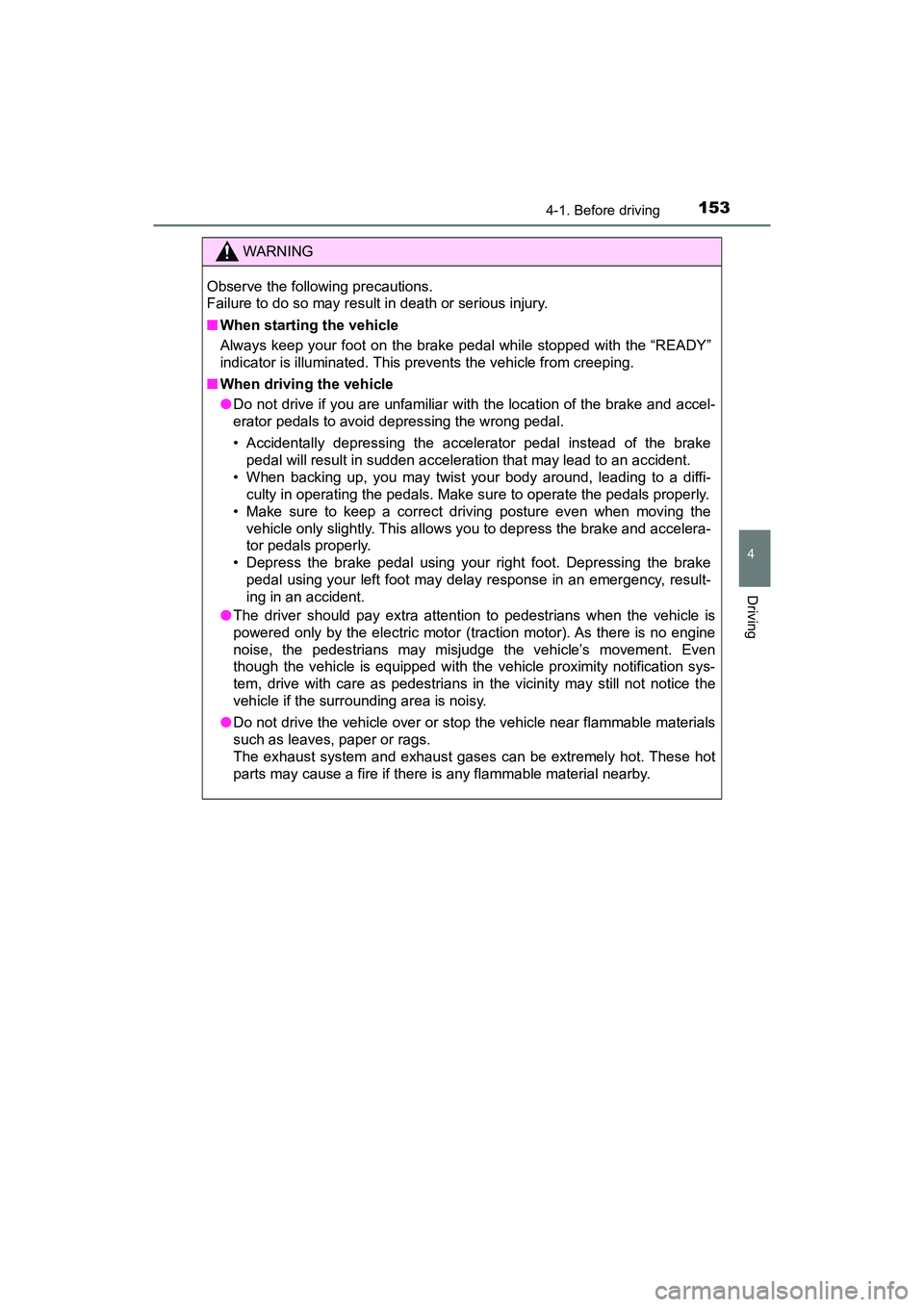 TOYOTA PRIUS V 2018 Owners Manual PRIUS v_OM_OM47B78U_(U)
1534-1. Before driving
4
Driving
WARNING
Observe the following precautions.
Failure to do so may result in death or serious injury.
■When starting the vehicle
Always keep you TOYOTA PRIUS V 2018 Owners Manual PRIUS v_OM_OM47B78U_(U)
1534-1. Before driving
4
Driving
WARNING
Observe the following precautions.
Failure to do so may result in death or serious injury.
■When starting the vehicle
Always keep you