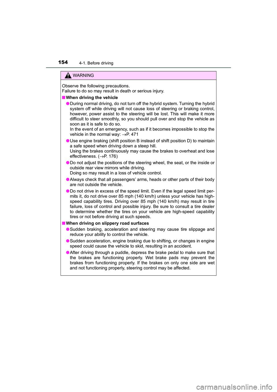 TOYOTA PRIUS V 2018 Owners Manual 154
PRIUS v_OM_OM47B78U_(U)
4-1. Before driving
WARNING
Observe the following precautions.
Failure to do so may result in death or serious injury.
■When driving the vehicle
●During normal driving, TOYOTA PRIUS V 2018 Owners Manual 154
PRIUS v_OM_OM47B78U_(U)
4-1. Before driving
WARNING
Observe the following precautions.
Failure to do so may result in death or serious injury.
■When driving the vehicle
●During normal driving,