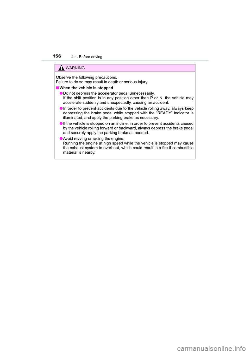 TOYOTA PRIUS V 2018 Owners Manual 156
PRIUS v_OM_OM47B78U_(U)
4-1. Before driving
WARNING
Observe the following precautions.
Failure to do so may result in death or serious injury.
■When the vehicle is stopped
●Do not depress the TOYOTA PRIUS V 2018 Owners Manual 156
PRIUS v_OM_OM47B78U_(U)
4-1. Before driving
WARNING
Observe the following precautions.
Failure to do so may result in death or serious injury.
■When the vehicle is stopped
●Do not depress the