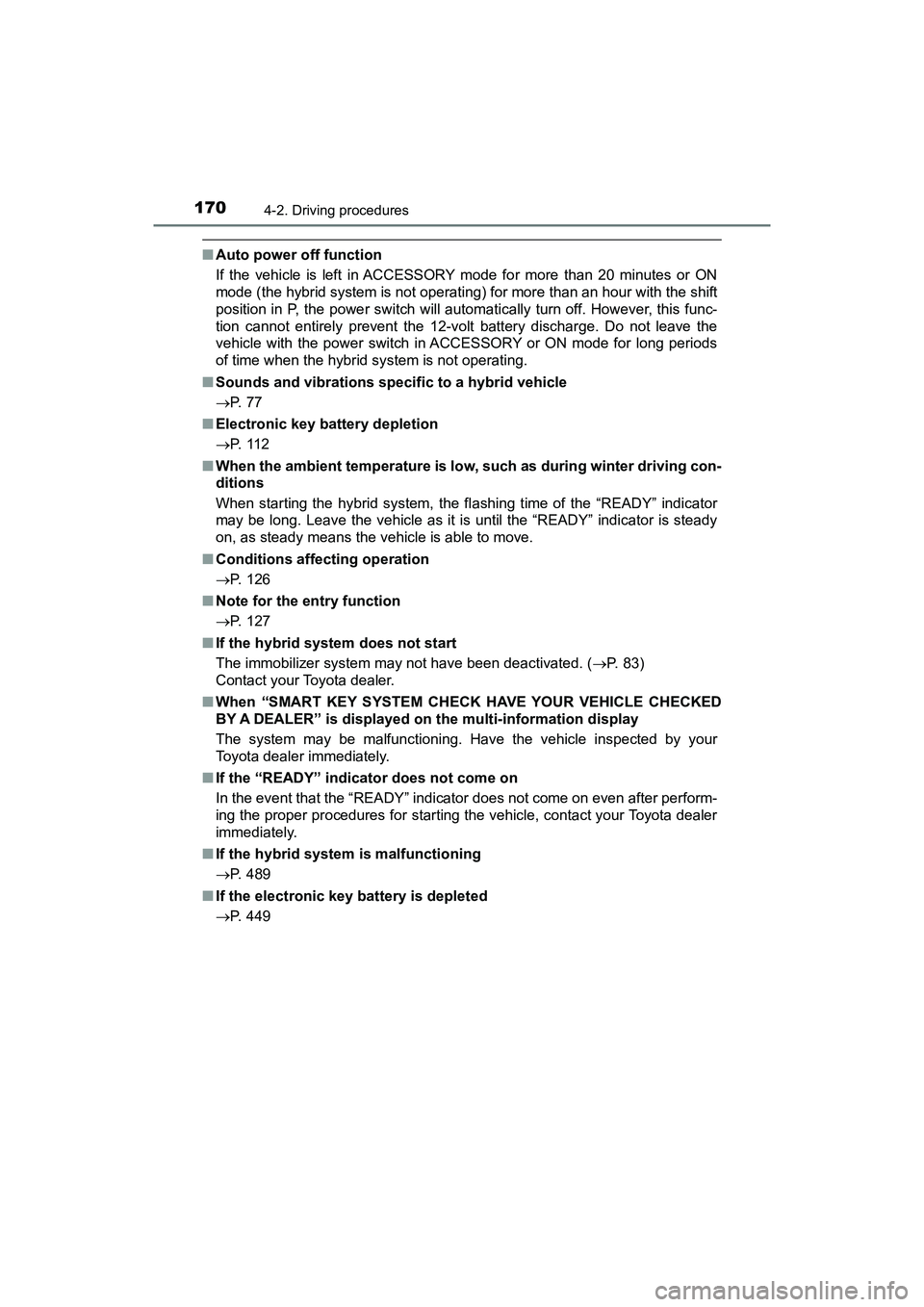 TOYOTA PRIUS V 2018 Owners Manual 170
PRIUS v_OM_OM47B78U_(U)
4-2. Driving procedures
■Auto power off function
If the vehicle is left in ACCESSORY mode for more than 20 minutes or ON
mode (the hybrid system is not operating) for mor TOYOTA PRIUS V 2018 Owners Manual 170
PRIUS v_OM_OM47B78U_(U)
4-2. Driving procedures
■Auto power off function
If the vehicle is left in ACCESSORY mode for more than 20 minutes or ON
mode (the hybrid system is not operating) for mor