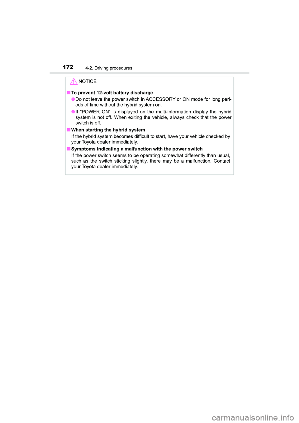 TOYOTA PRIUS V 2018 Owners Manual 172
PRIUS v_OM_OM47B78U_(U)
4-2. Driving procedures
NOTICE
■To prevent 12-volt battery discharge
●Do not leave the power switch in ACCESSORY or ON mode for long peri-
ods of time without the hybri TOYOTA PRIUS V 2018 Owners Manual 172
PRIUS v_OM_OM47B78U_(U)
4-2. Driving procedures
NOTICE
■To prevent 12-volt battery discharge
●Do not leave the power switch in ACCESSORY or ON mode for long peri-
ods of time without the hybri