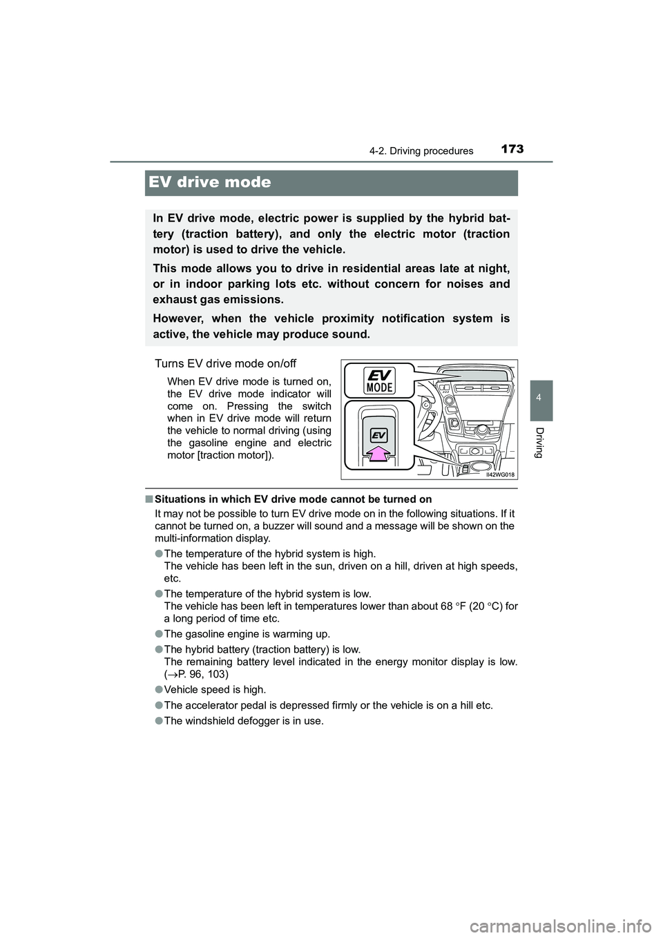 TOYOTA PRIUS V 2018 Owners Manual 173
PRIUS v_OM_OM47B78U_(U)
4-2. Driving procedures
4
Driving
EV drive mode
Turns EV drive mode on/off
When EV drive mode is turned on,
the EV drive mode indicator will
come on. Pressing the switch
wh TOYOTA PRIUS V 2018 Owners Manual 173
PRIUS v_OM_OM47B78U_(U)
4-2. Driving procedures
4
Driving
EV drive mode
Turns EV drive mode on/off
When EV drive mode is turned on,
the EV drive mode indicator will
come on. Pressing the switch
wh