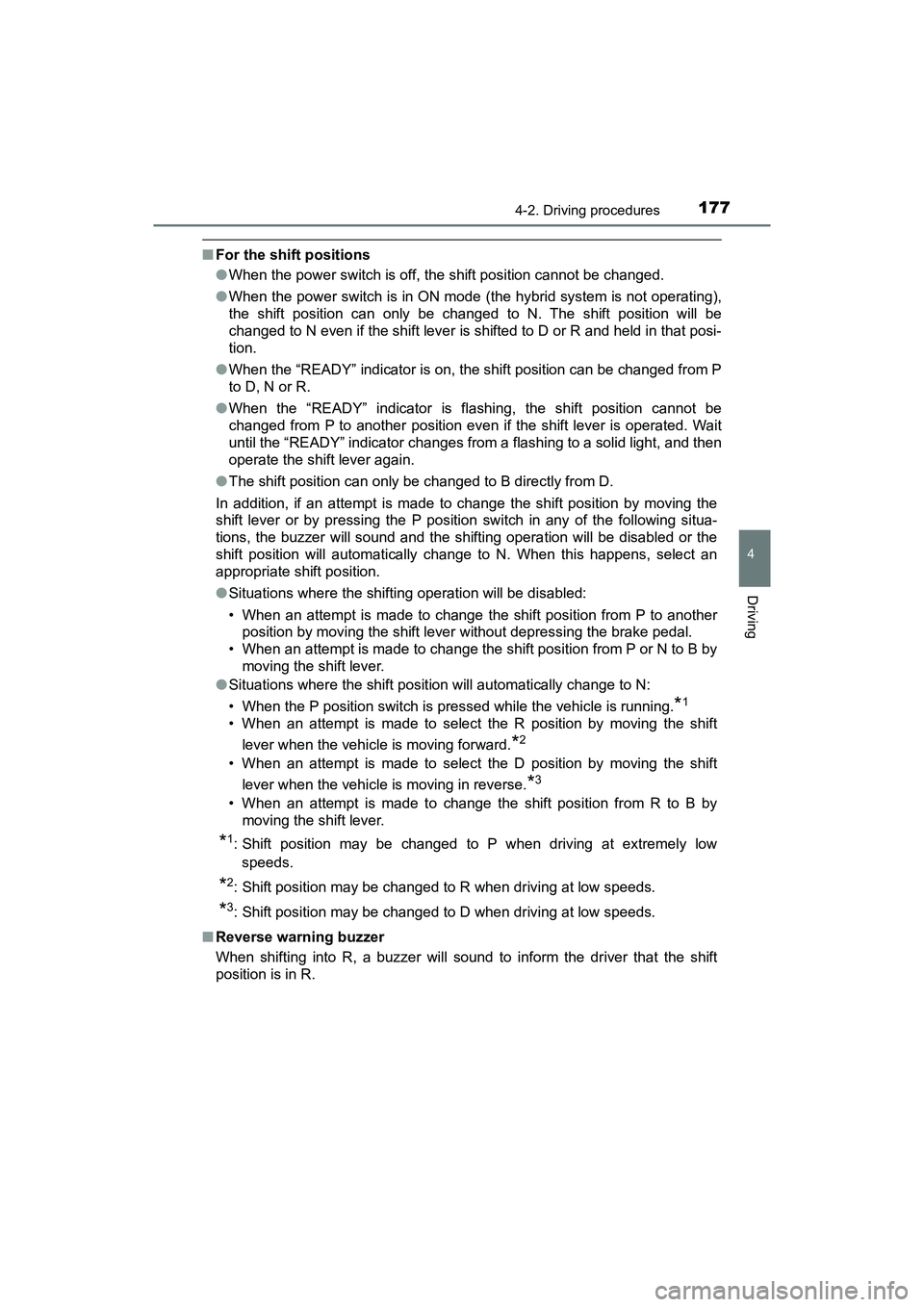 TOYOTA PRIUS V 2018 Owners Manual PRIUS v_OM_OM47B78U_(U)
1774-2. Driving procedures
4
Driving
■For the shift positions
●When the power switch is off, the shift position cannot be changed.
● When the power switch is in ON mode TOYOTA PRIUS V 2018 Owners Manual PRIUS v_OM_OM47B78U_(U)
1774-2. Driving procedures
4
Driving
■For the shift positions
●When the power switch is off, the shift position cannot be changed.
● When the power switch is in ON mode