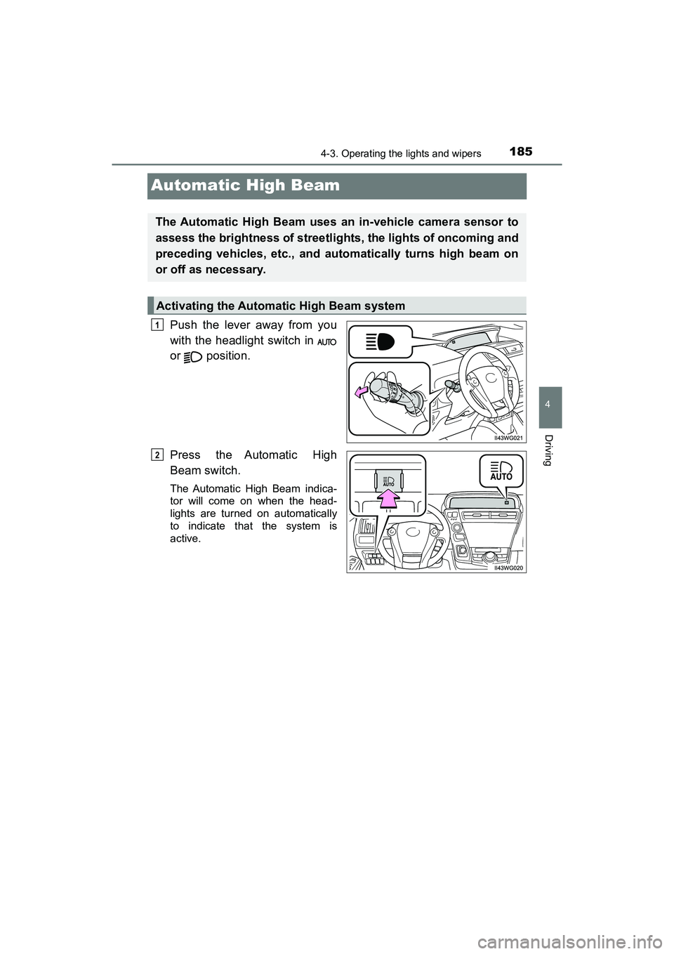 TOYOTA PRIUS V 2018 Owners Manual 185
PRIUS v_OM_OM47B78U_(U)
4-3. Operating the lights and wipers
4
Driving
Automatic High Beam
Push the lever away from you
with the headlight switch in
or position.
Press the Automatic High
Beam sw TOYOTA PRIUS V 2018 Owners Manual 185
PRIUS v_OM_OM47B78U_(U)
4-3. Operating the lights and wipers
4
Driving
Automatic High Beam
Push the lever away from you
with the headlight switch in
or position.
Press the Automatic High
Beam sw