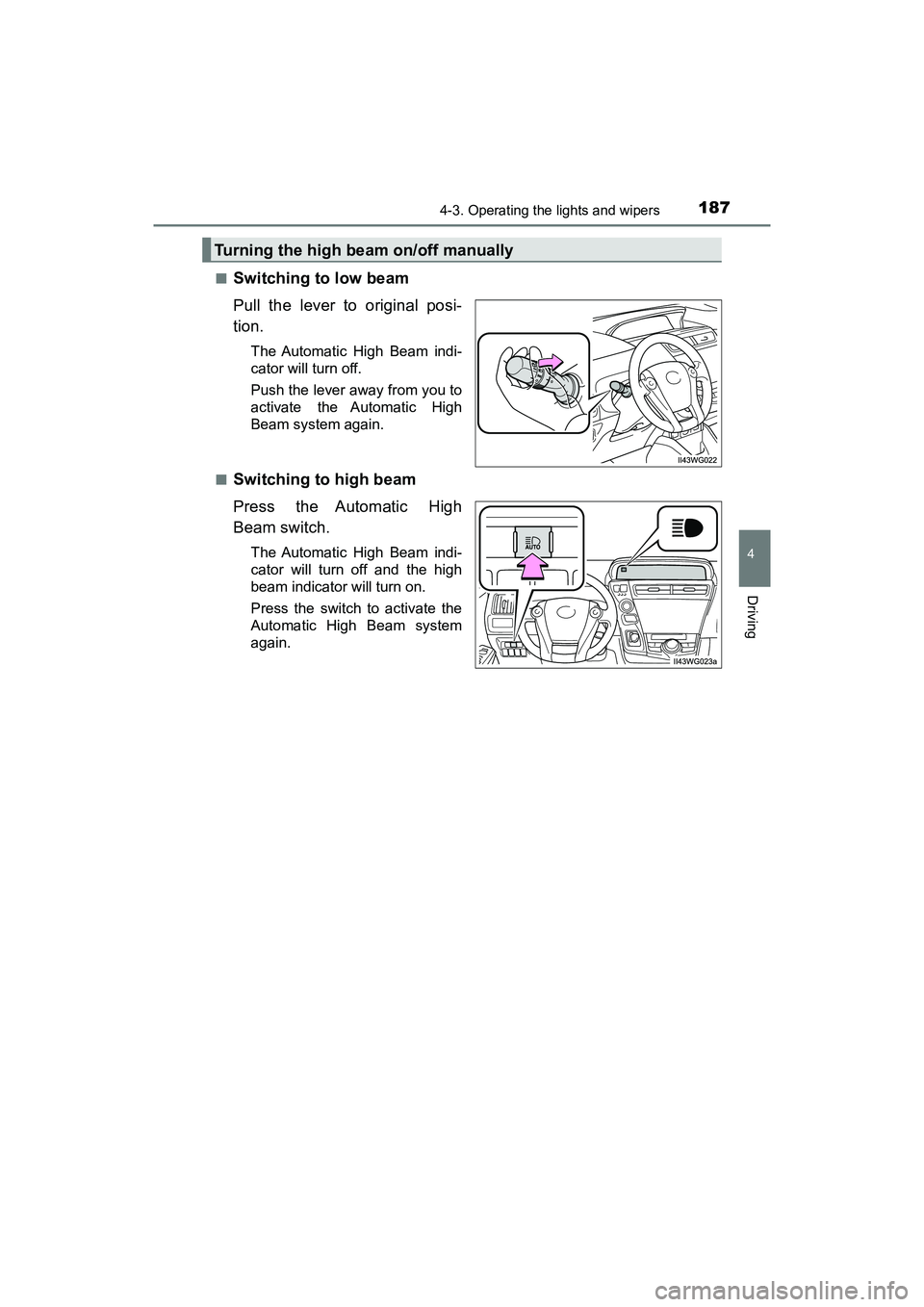 TOYOTA PRIUS V 2018 Owners Manual PRIUS v_OM_OM47B78U_(U)
1874-3. Operating the lights and wipers
4
Driving
■Switching to low beam
Pull the lever to original posi-
tion.
The Automatic High Beam indi-
cator will turn off.
Push the le TOYOTA PRIUS V 2018 Owners Manual PRIUS v_OM_OM47B78U_(U)
1874-3. Operating the lights and wipers
4
Driving
■Switching to low beam
Pull the lever to original posi-
tion.
The Automatic High Beam indi-
cator will turn off.
Push the le