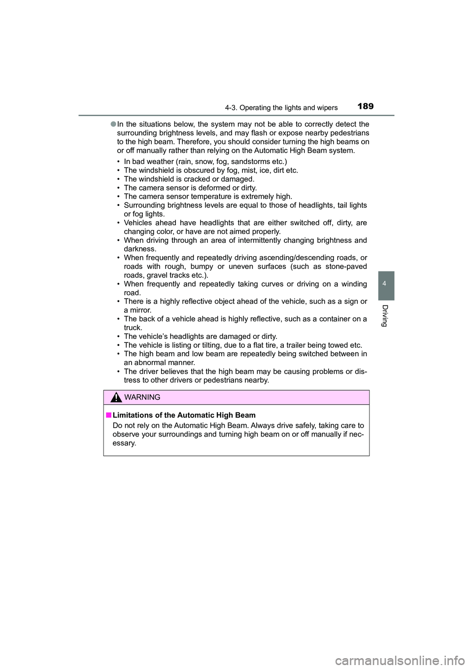 TOYOTA PRIUS V 2018 Owners Manual PRIUS v_OM_OM47B78U_(U)
1894-3. Operating the lights and wipers
4
Driving
●In the situations below, the system may not be able to correctly detect the
surrounding brightness levels, and may flash or TOYOTA PRIUS V 2018 Owners Manual PRIUS v_OM_OM47B78U_(U)
1894-3. Operating the lights and wipers
4
Driving
●In the situations below, the system may not be able to correctly detect the
surrounding brightness levels, and may flash or