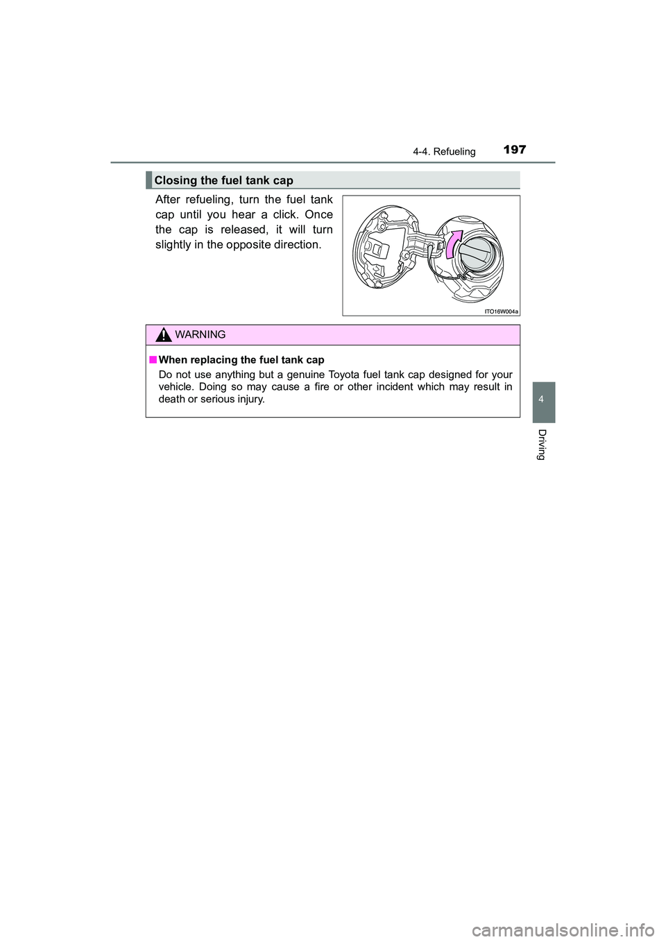TOYOTA PRIUS V 2018 Owners Manual PRIUS v_OM_OM47B78U_(U)
1974-4. Refueling
4
Driving
After refueling, turn the fuel tank
cap until you hear a click. Once
the cap is released, it will turn
slightly in the opposite direction.
Closing t TOYOTA PRIUS V 2018 Owners Manual PRIUS v_OM_OM47B78U_(U)
1974-4. Refueling
4
Driving
After refueling, turn the fuel tank
cap until you hear a click. Once
the cap is released, it will turn
slightly in the opposite direction.
Closing t