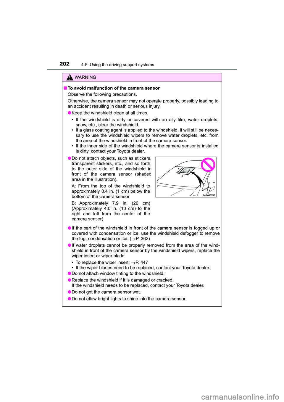TOYOTA PRIUS V 2018  Owners Manual 202
PRIUS v_OM_OM47B78U_(U)
4-5. Using the driving support systems
WARNING
■To avoid malfunction  of the camera sensor
Observe the following precautions.
Otherwise, the camera sensor may not operate