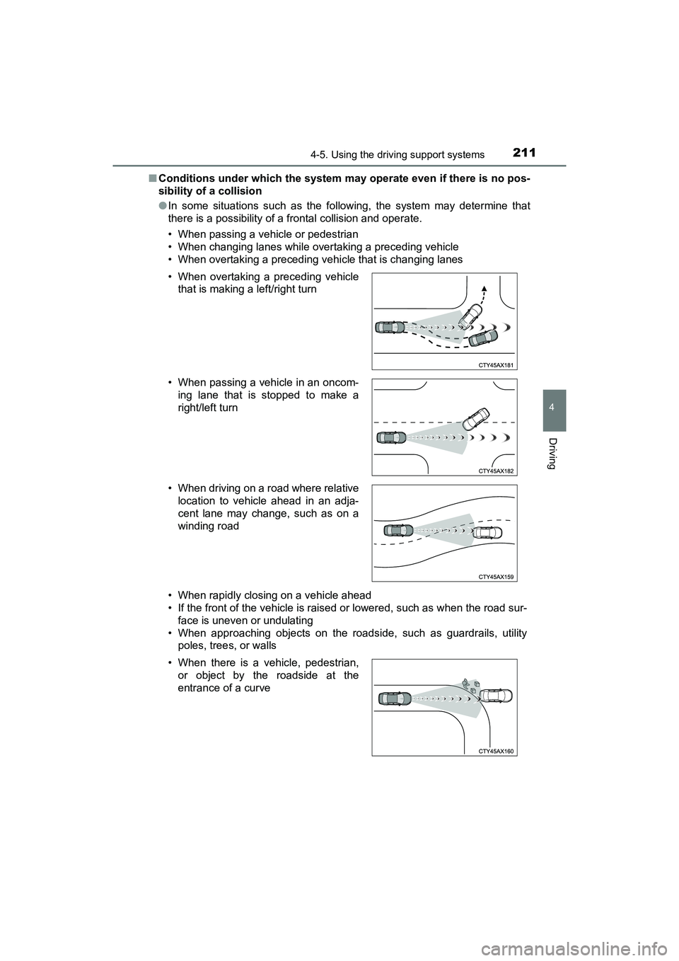 TOYOTA PRIUS V 2018  Owners Manual PRIUS v_OM_OM47B78U_(U)
2114-5. Using the driving support systems
4
Driving
■Conditions under which the system m ay operate even if there is no pos-
sibility of a collision
● In some situations su