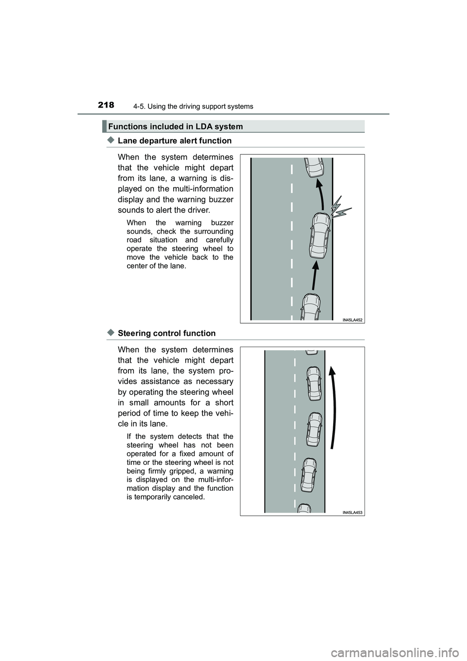 TOYOTA PRIUS V 2018  Owners Manual 218
PRIUS v_OM_OM47B78U_(U)
4-5. Using the driving support systems
◆Lane departure alert function
When the system determines
that the vehicle might depart
from its lane, a warning is dis-
played on 